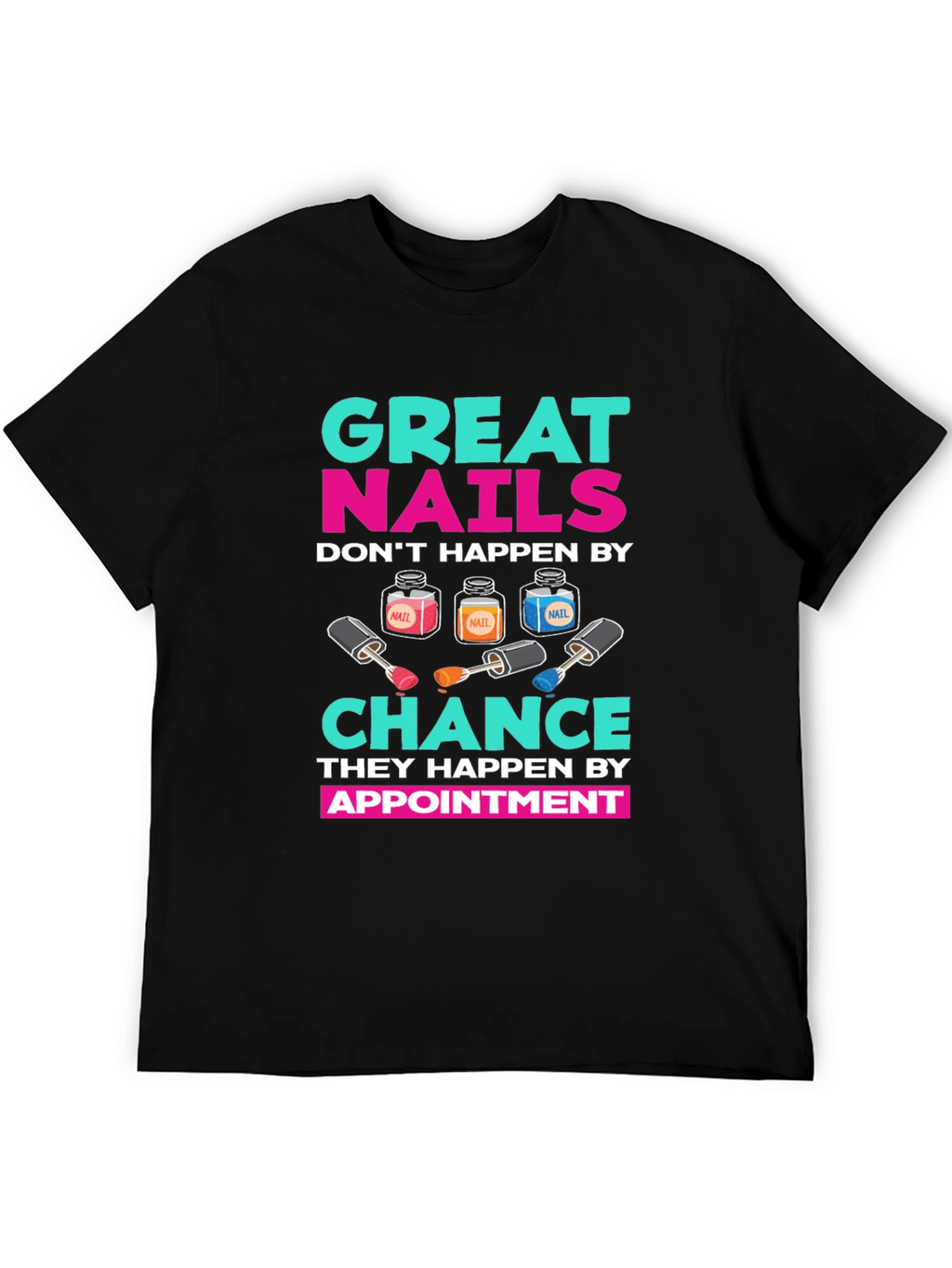 Great Nails Appointment T-Shirt