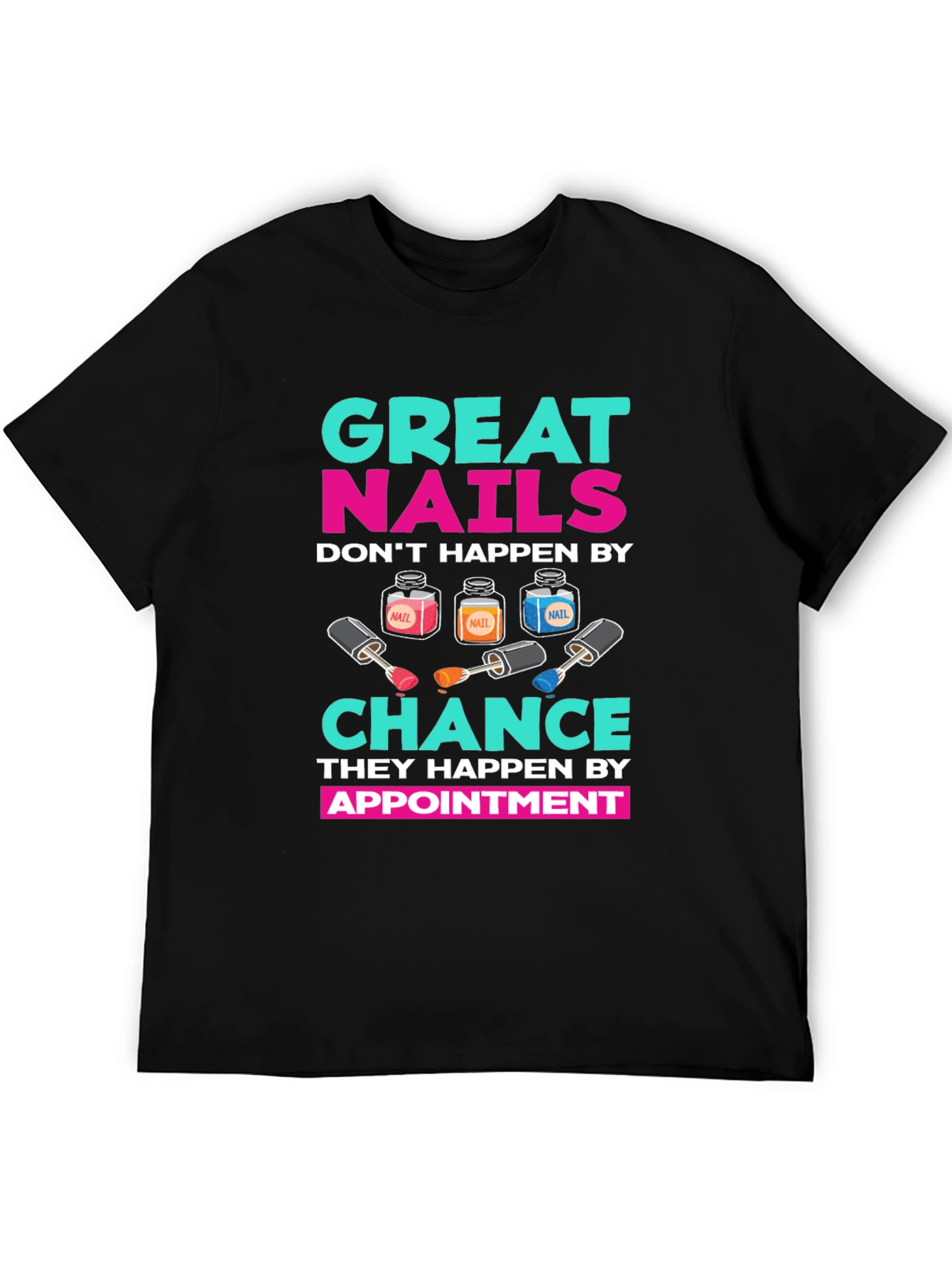 Great Nails Appointment T-Shirt