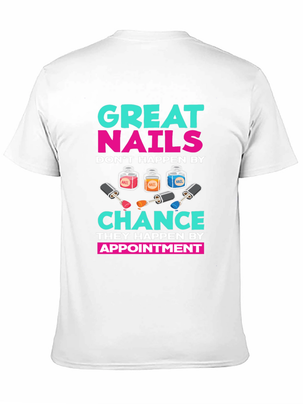 Great Nails Appointment T-Shirt