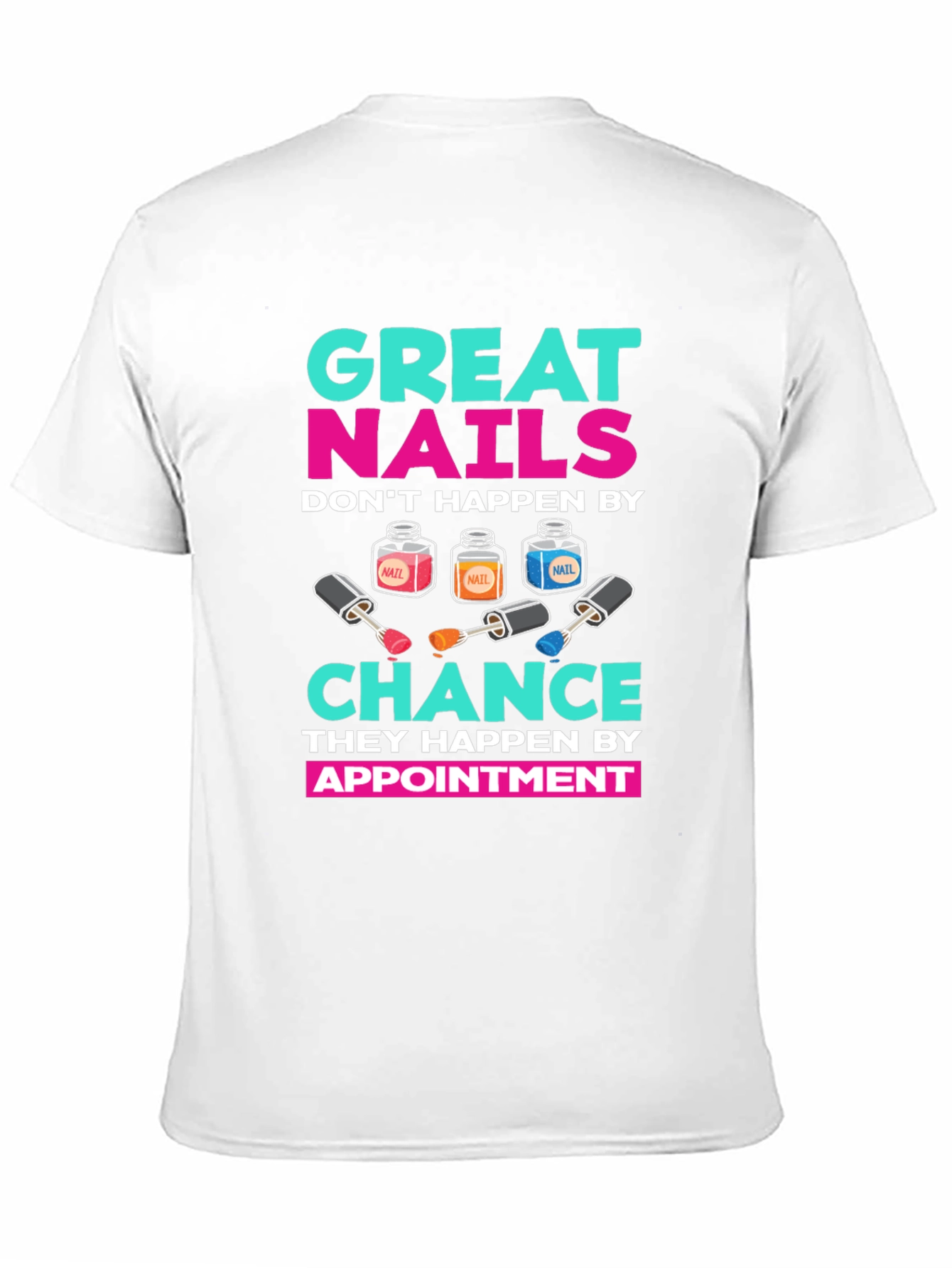 Great Nails Appointment T-Shirt