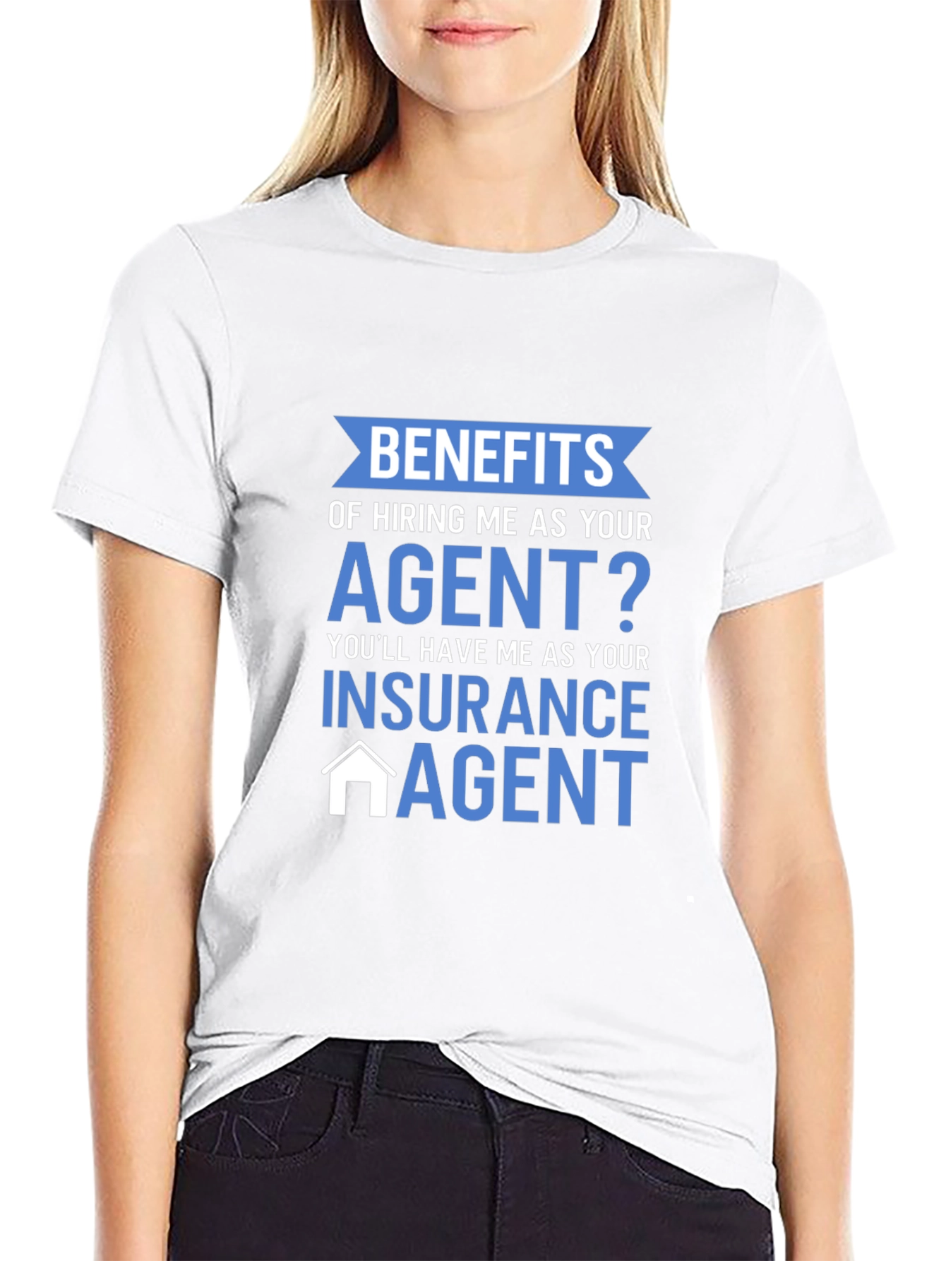 Insurance Agent T-Shirt - Benefits of Hiring