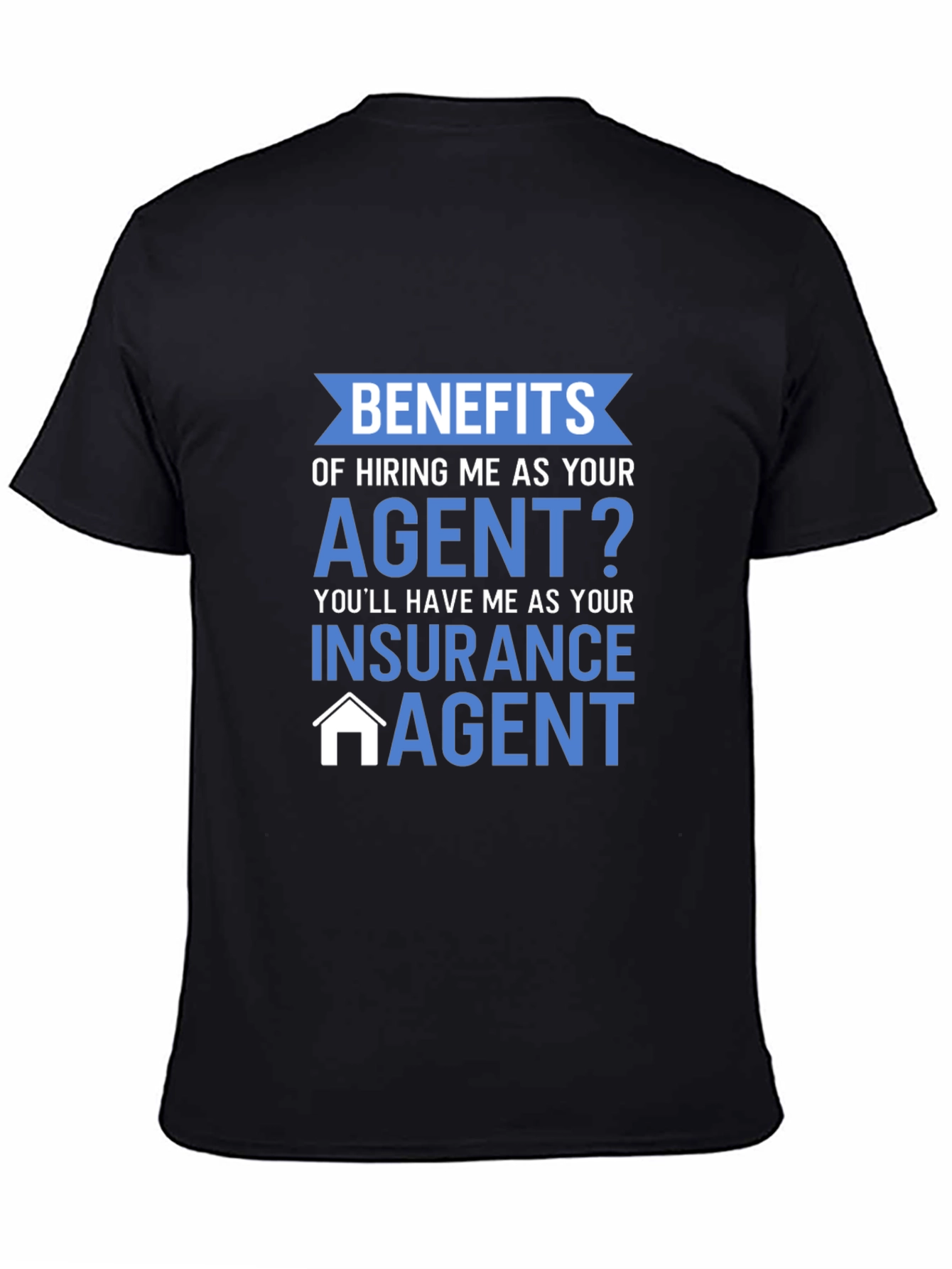 Insurance Agent T-Shirt - Benefits of Hiring