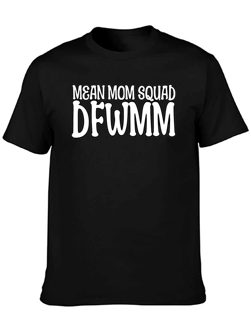 Mean Mom Squad DFWMM T-Shirt