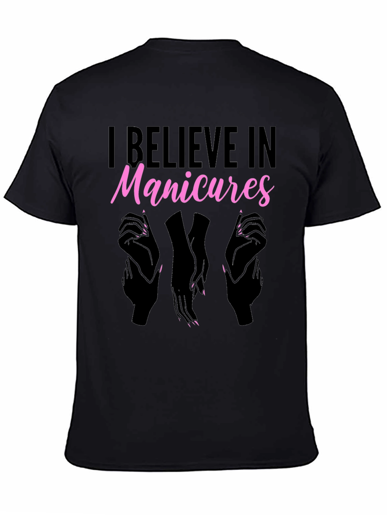 I Believe In Manicures T-Shirt