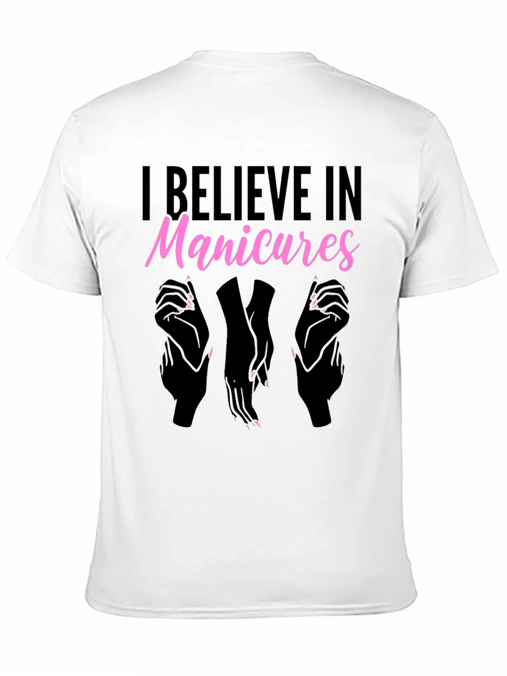 I Believe In Manicures T-Shirt