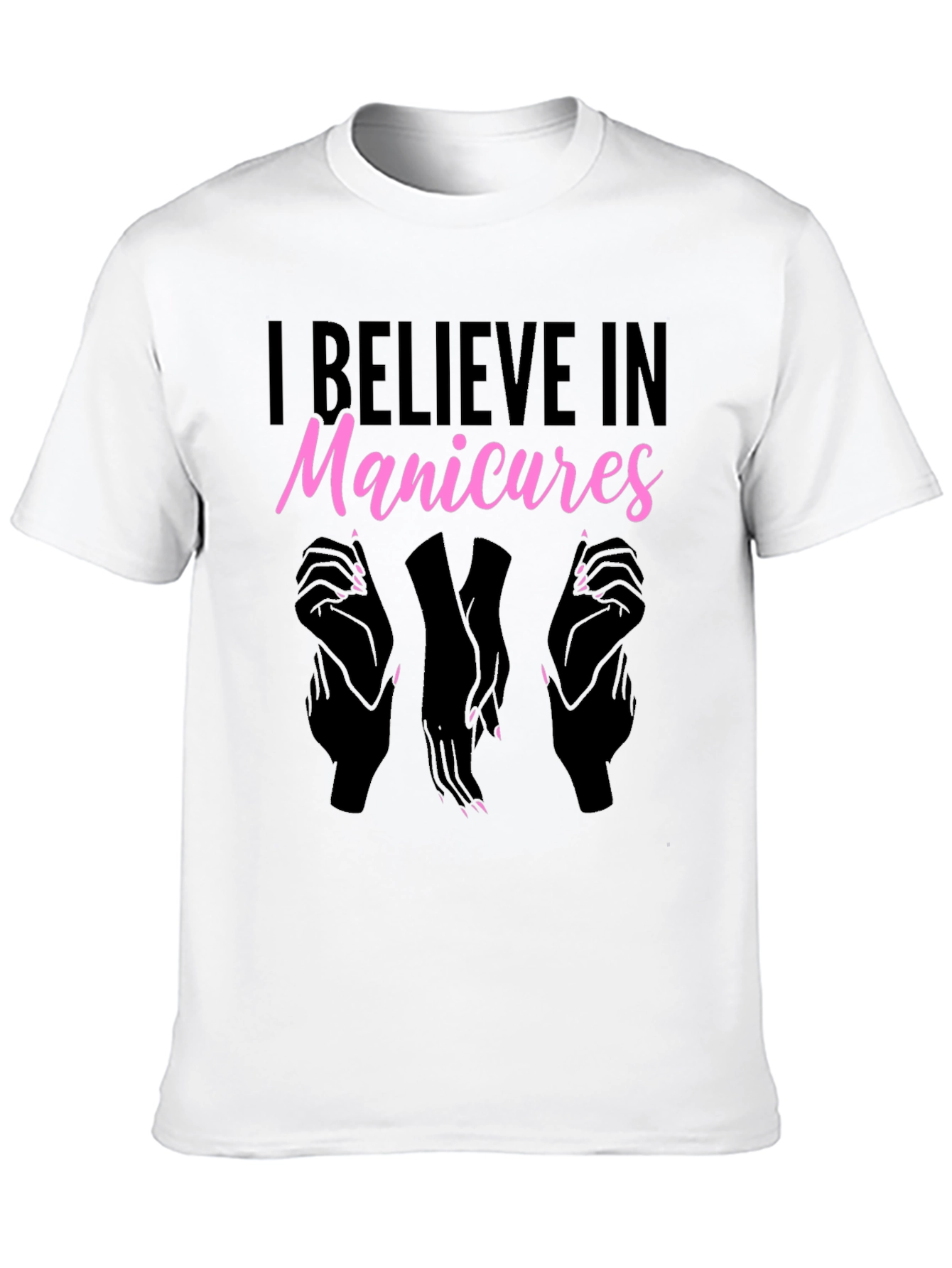 I Believe In Manicures T-Shirt