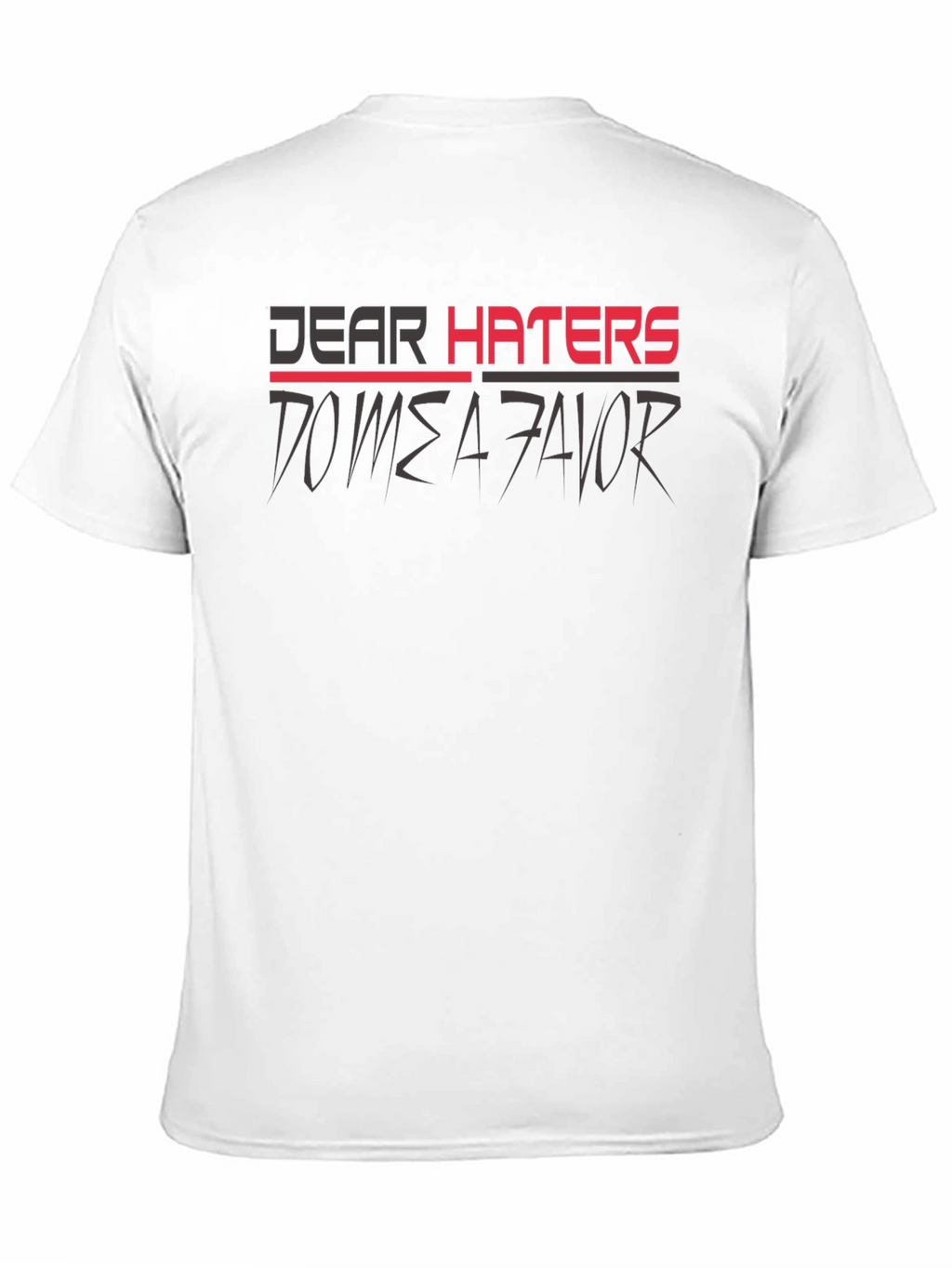 Dear Haters T-Shirt - Mens Graphic Tee