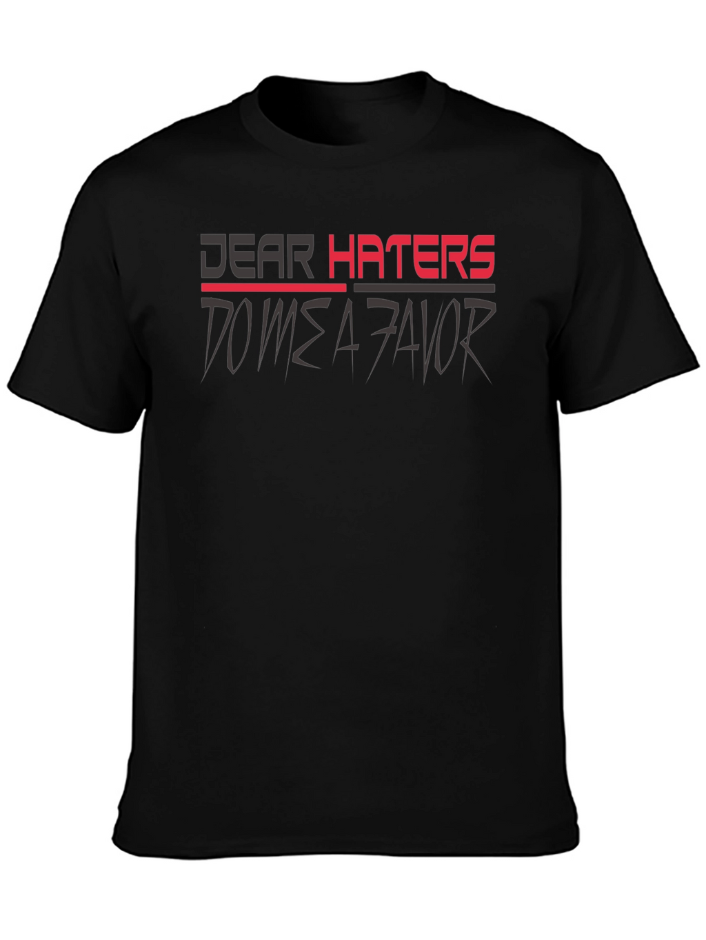 Dear Haters T-Shirt - Mens Graphic Tee