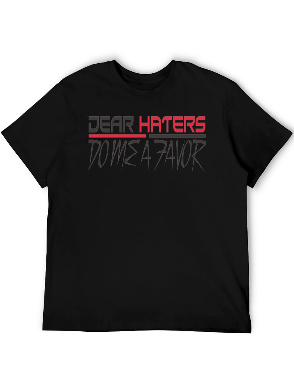 Dear Haters T-Shirt - Mens Graphic Tee