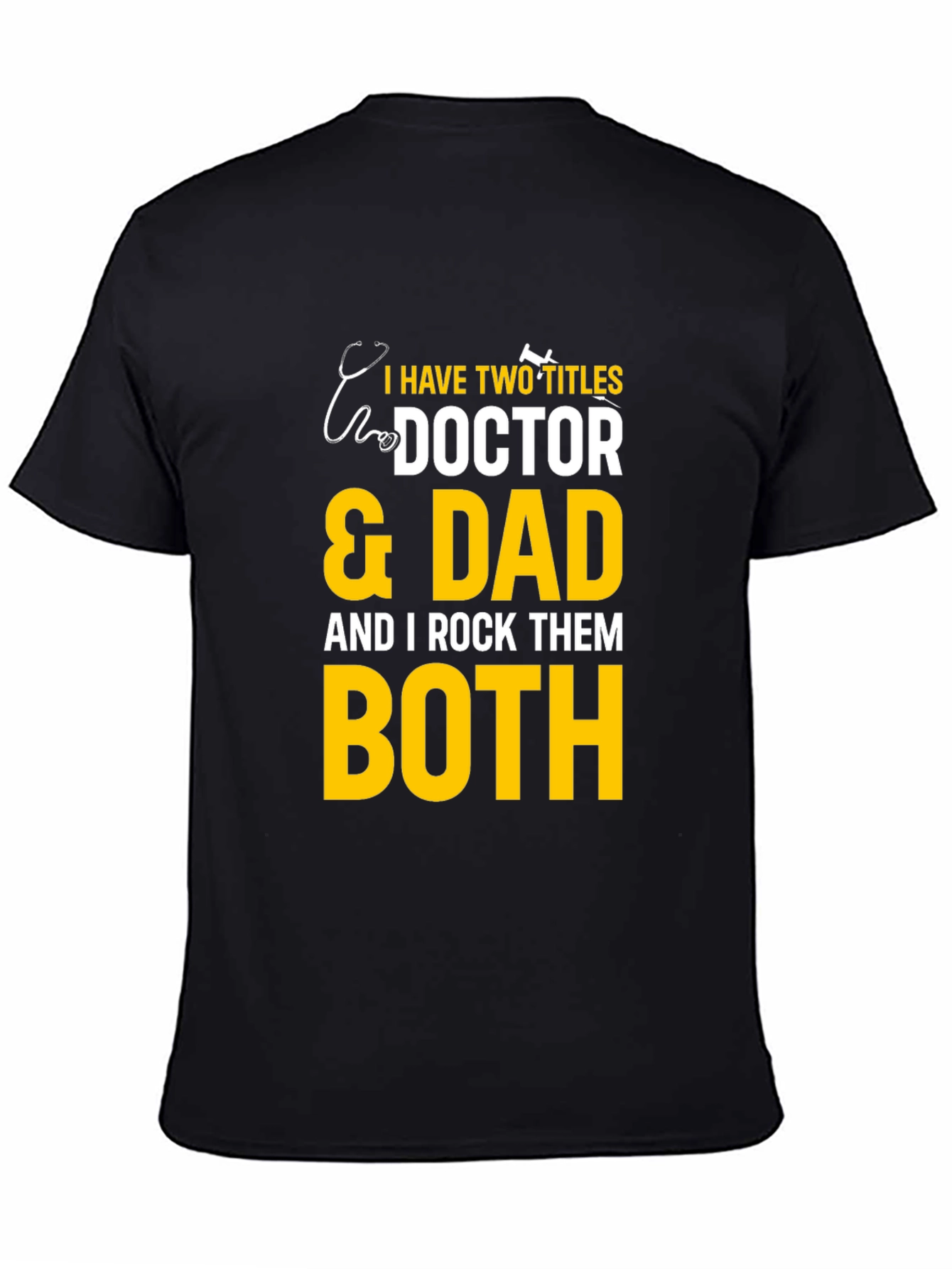 Doctor & Dad T-Shirt - I Rock Them Both