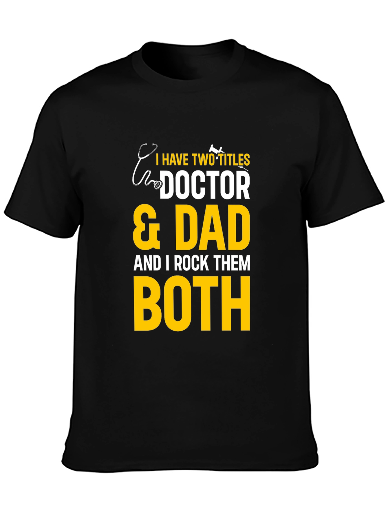Doctor & Dad T-Shirt - I Rock Them Both