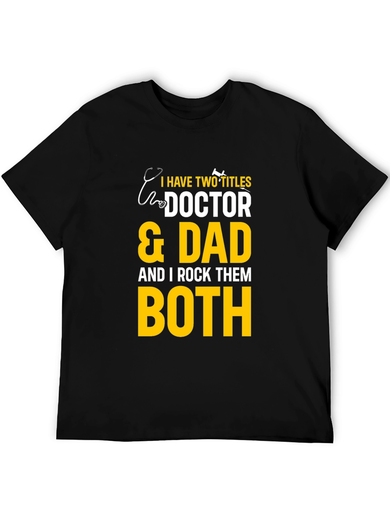 Doctor & Dad T-Shirt - I Rock Them Both