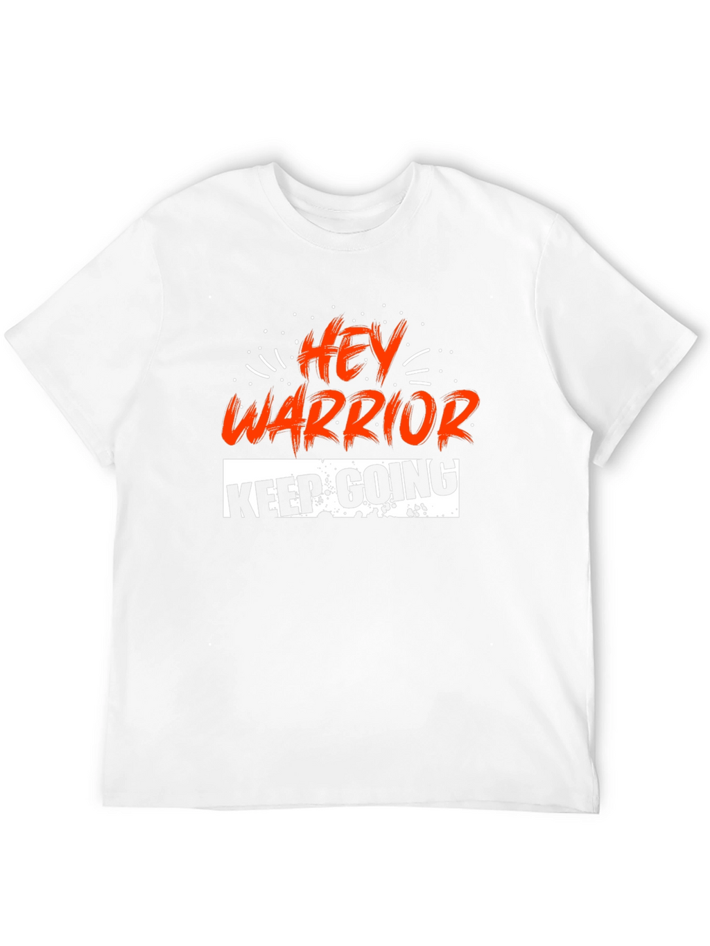 Hey Warrior Keep Going T-Shirt