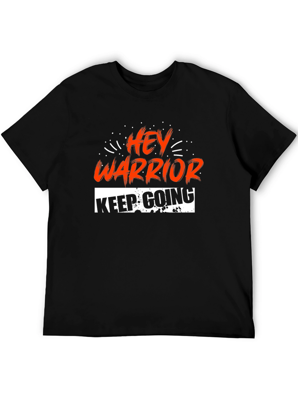 Hey Warrior Keep Going T-Shirt