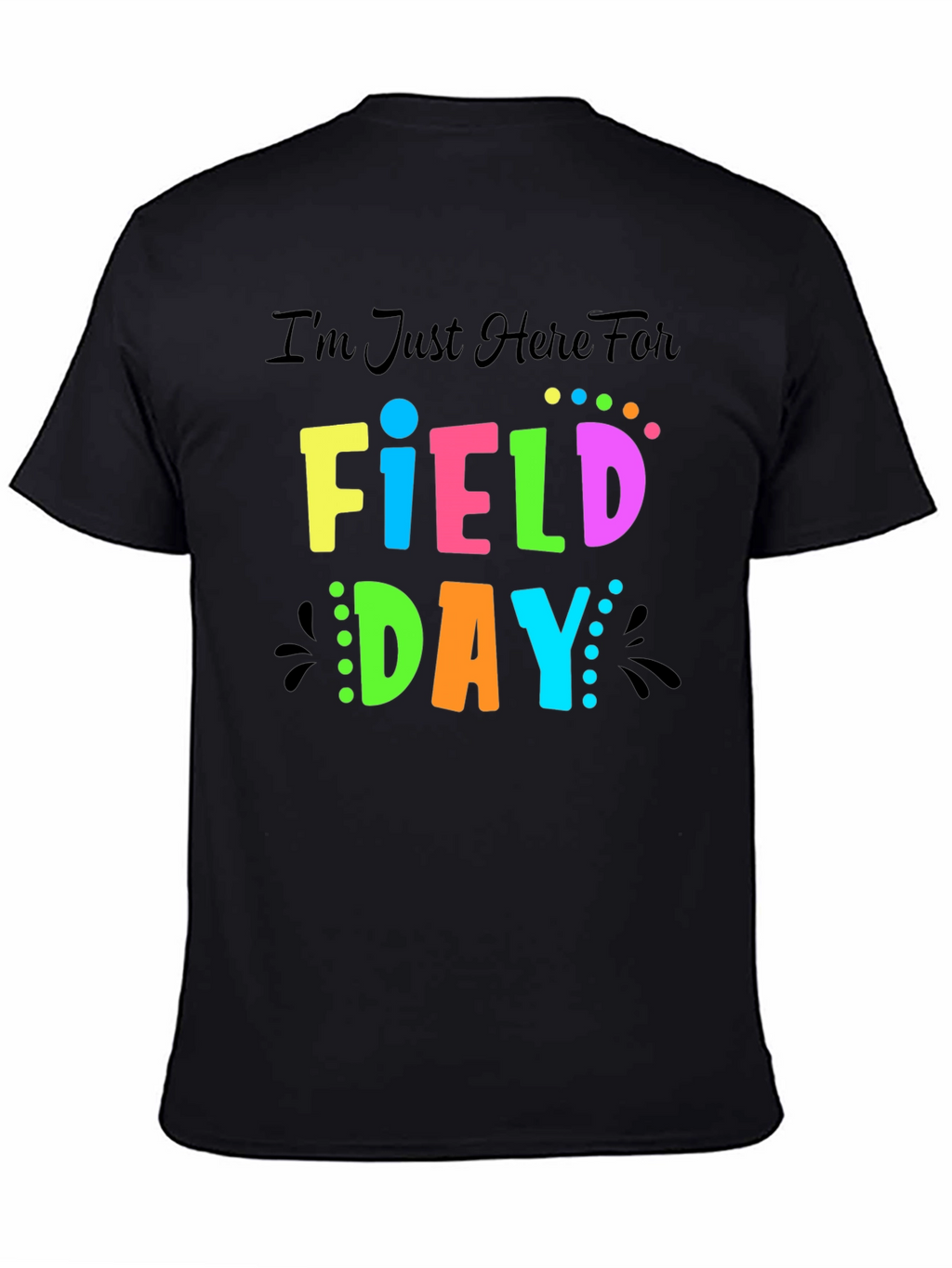 Im Just Here For Field Day T-Shirt