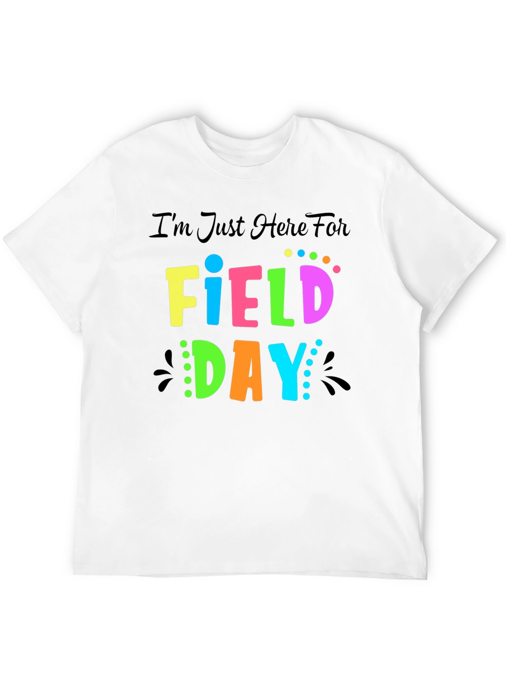 Im Just Here For Field Day T-Shirt