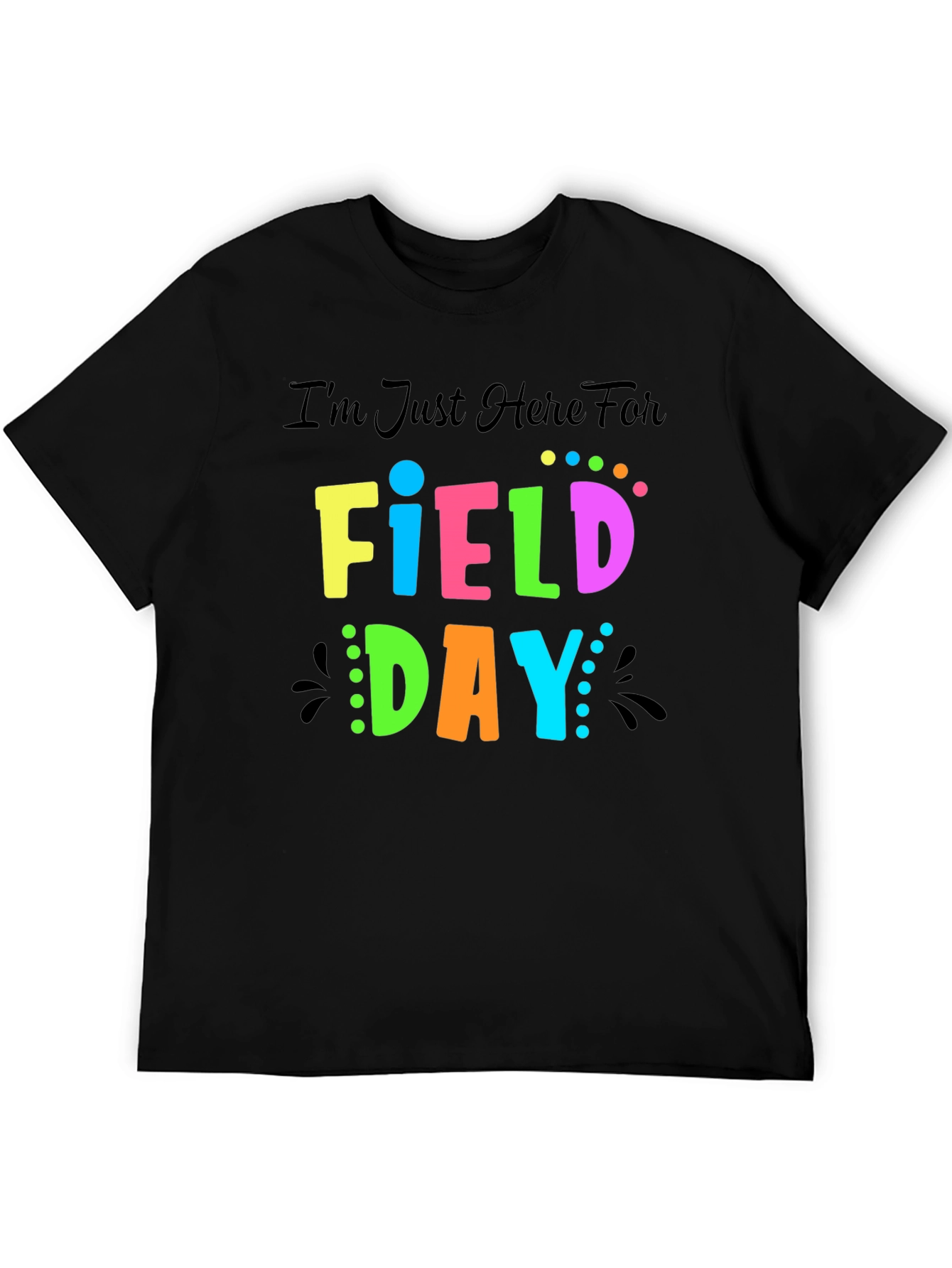 Im Just Here For Field Day T-Shirt