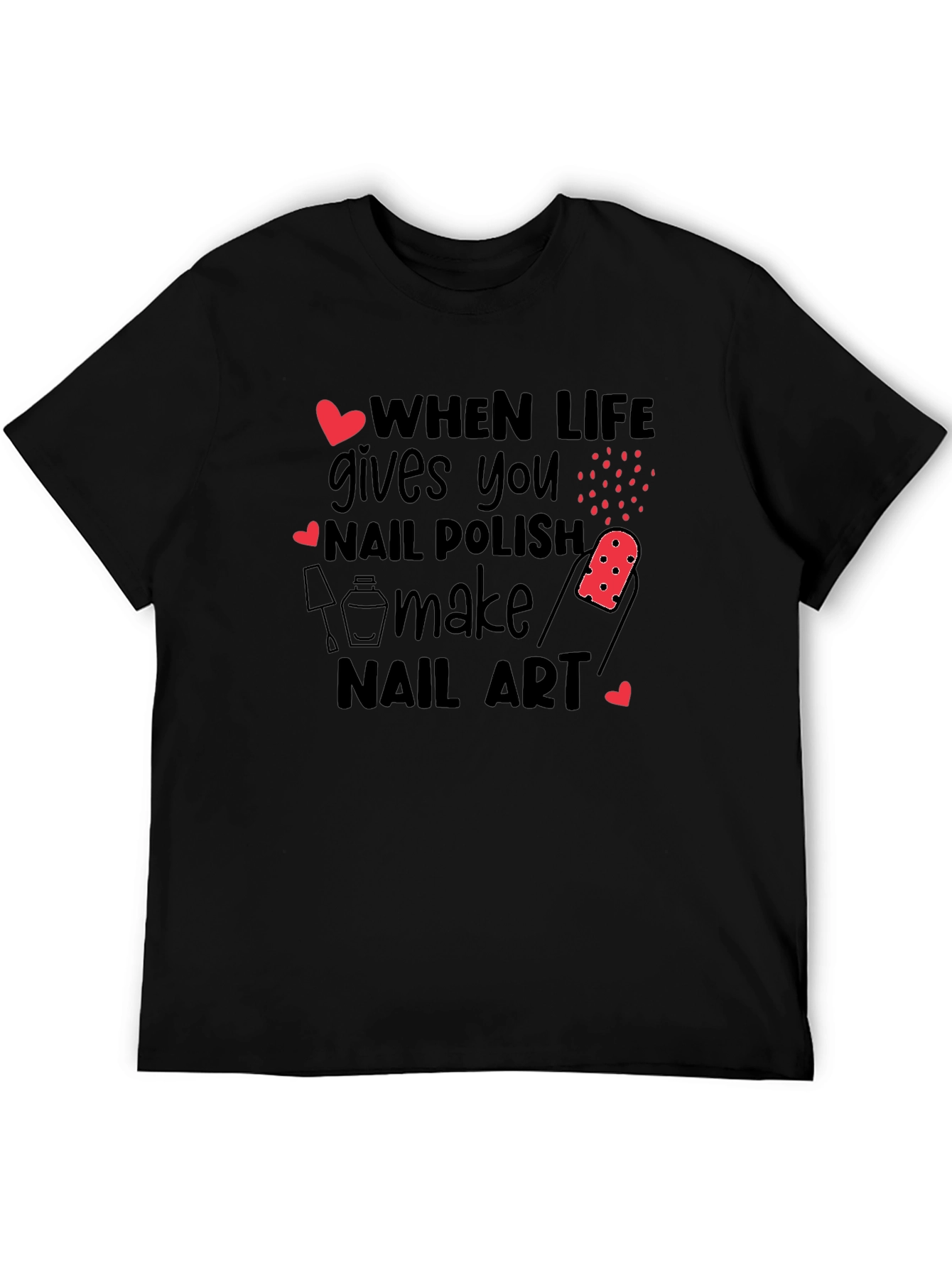 Nail Art Lover T-Shirt - When Life Gives You Nail Polish