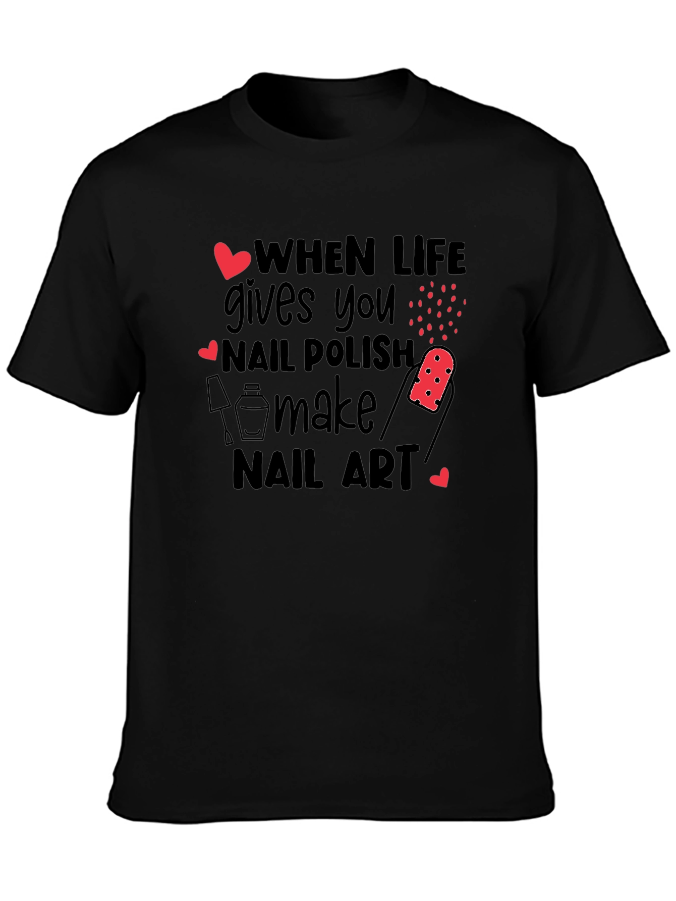 Nail Art Lover T-Shirt - When Life Gives You Nail Polish