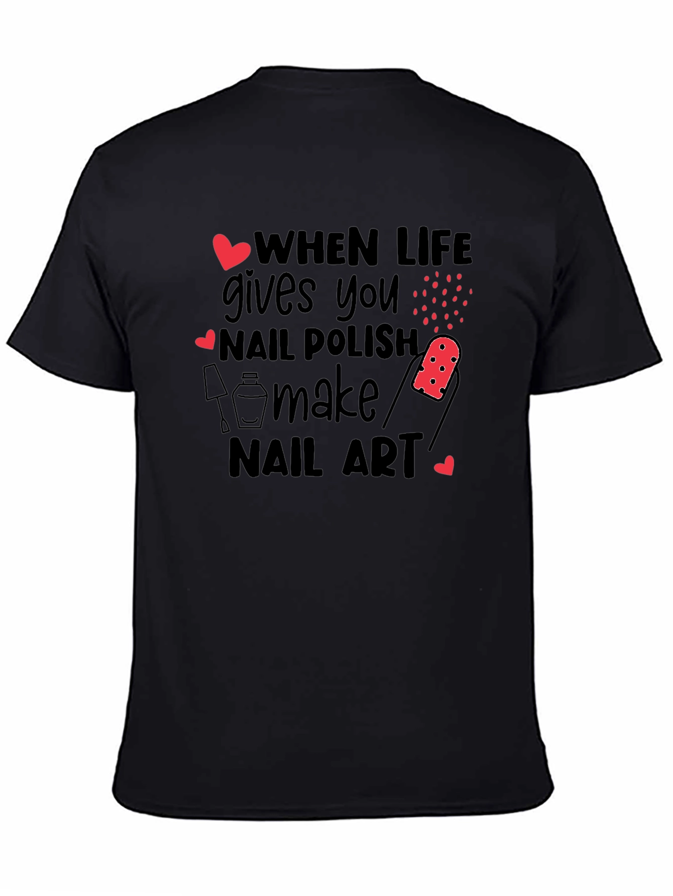 Nail Art Lover T-Shirt - When Life Gives You Nail Polish