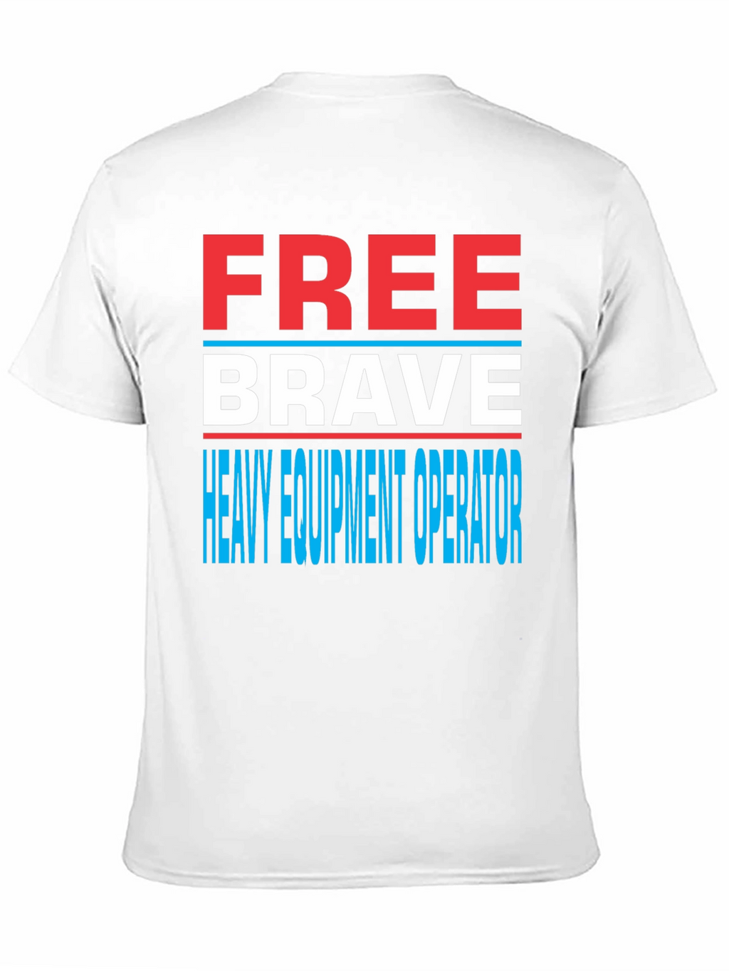 Free Brave Heavy Equipment Operator T-Shirt