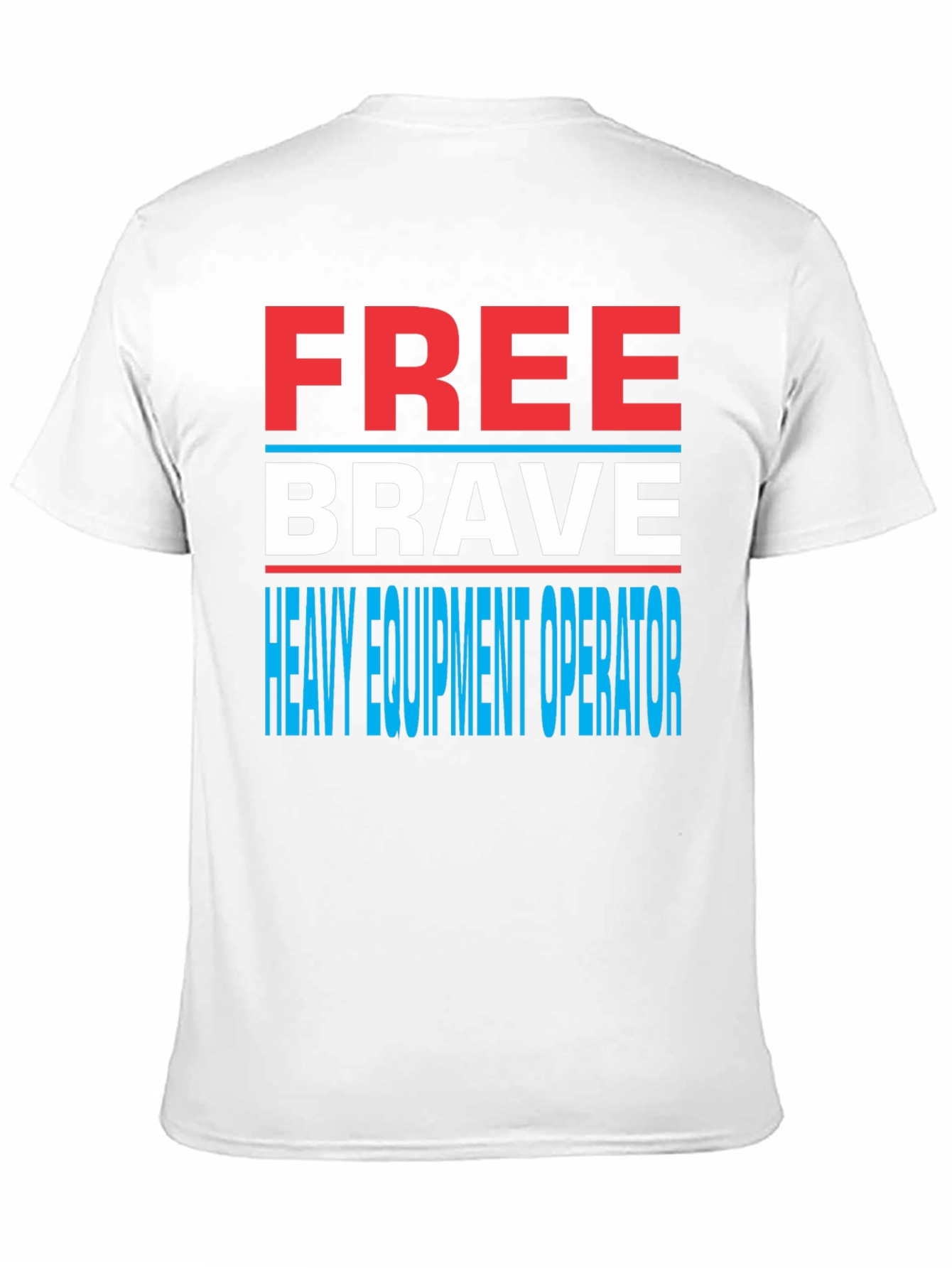 Free Brave Heavy Equipment Operator T-Shirt
