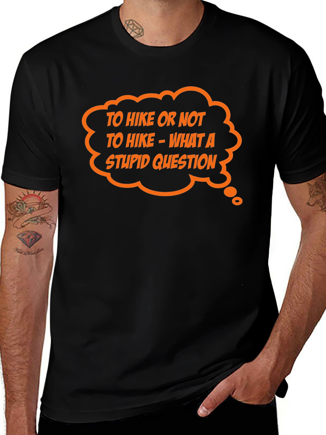 Hiking Humor Tee: To Hike Or Not What A Stupid Question!