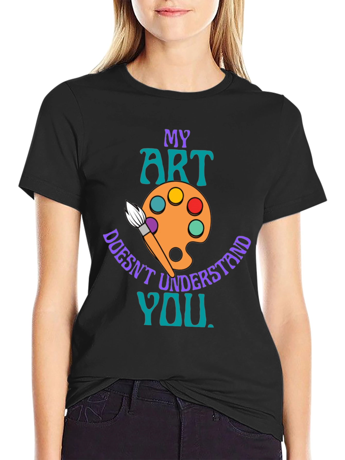 My Art Doesnt Understand You T-Shirt