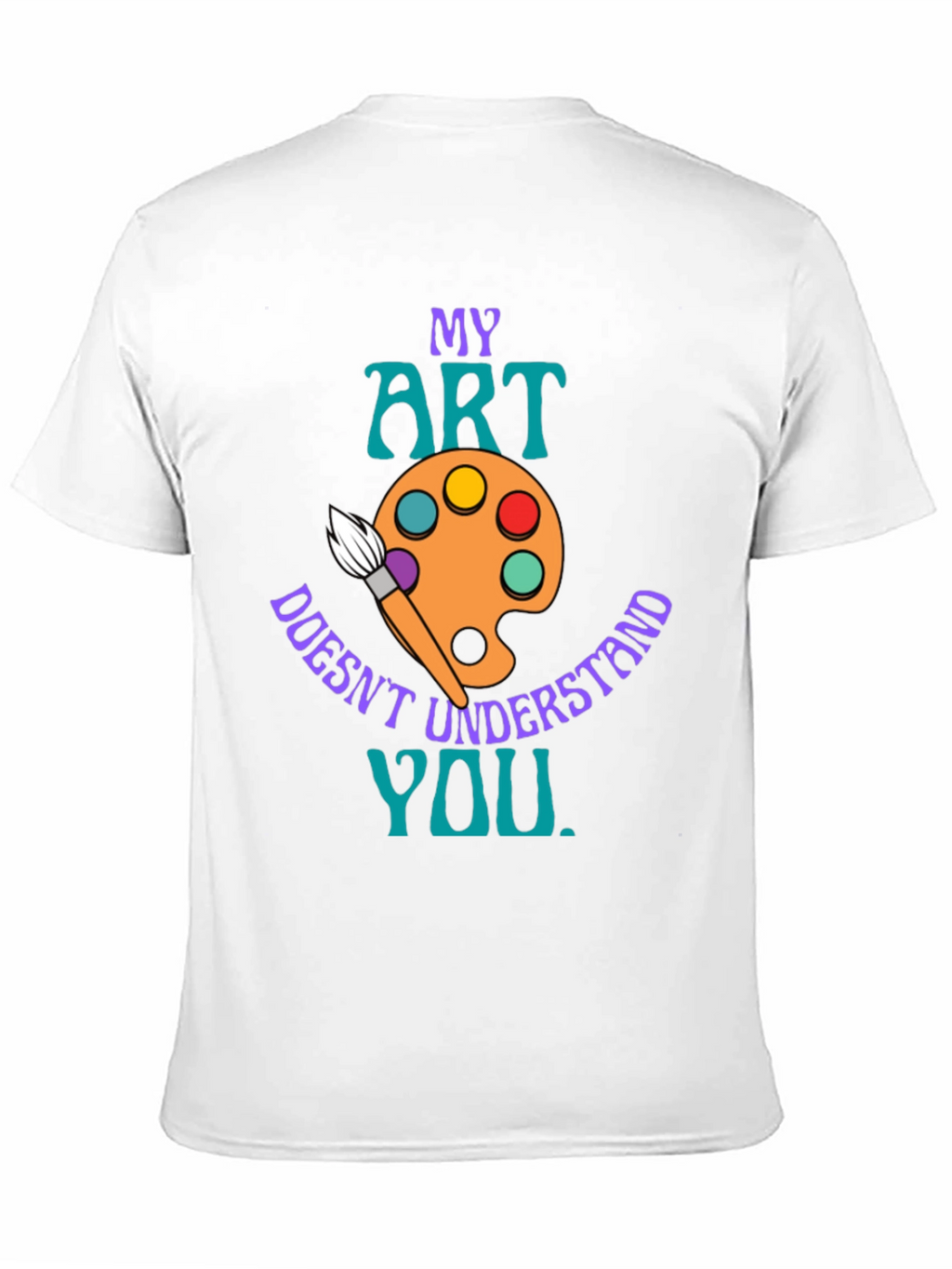 My Art Doesnt Understand You T-Shirt