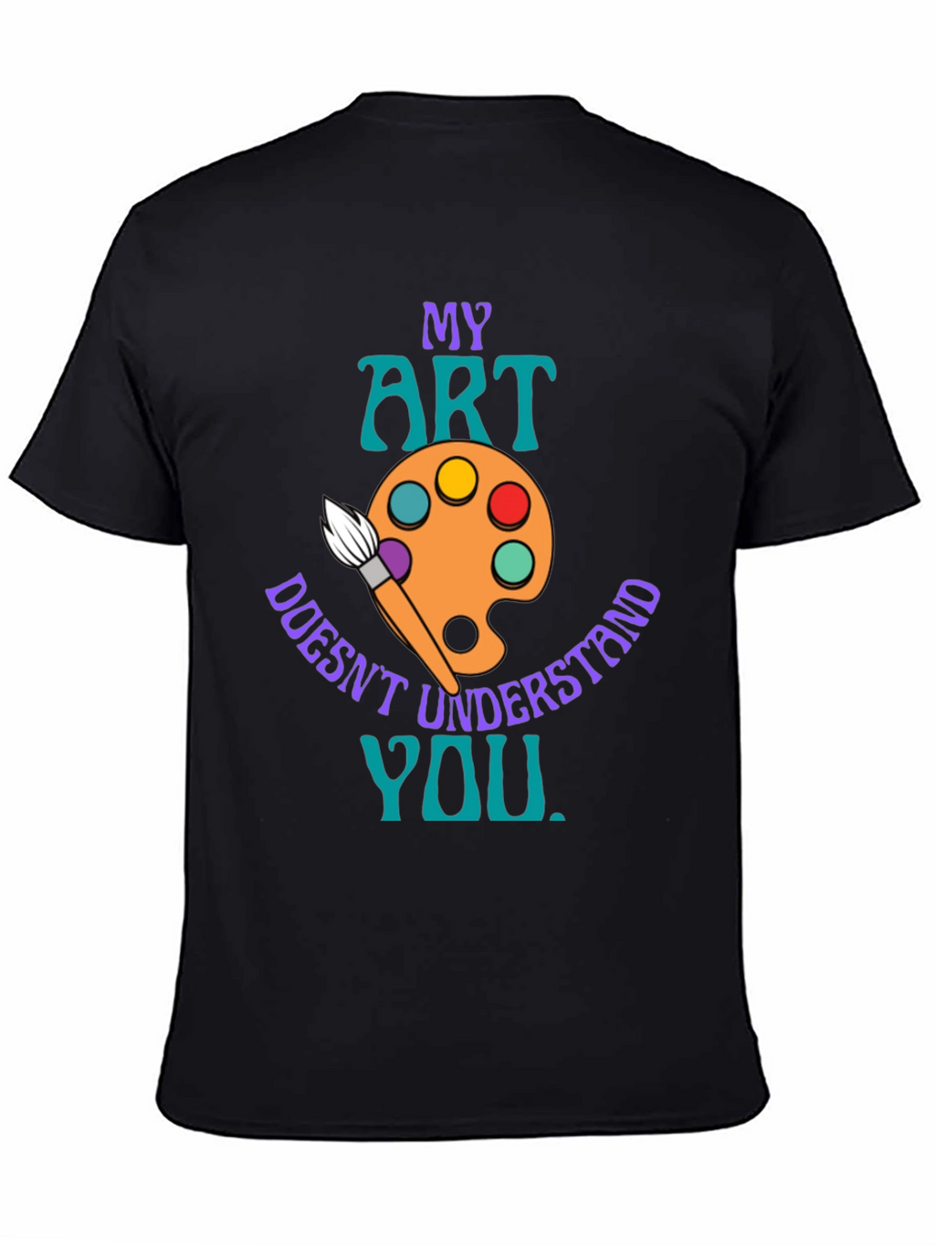 My Art Doesnt Understand You T-Shirt
