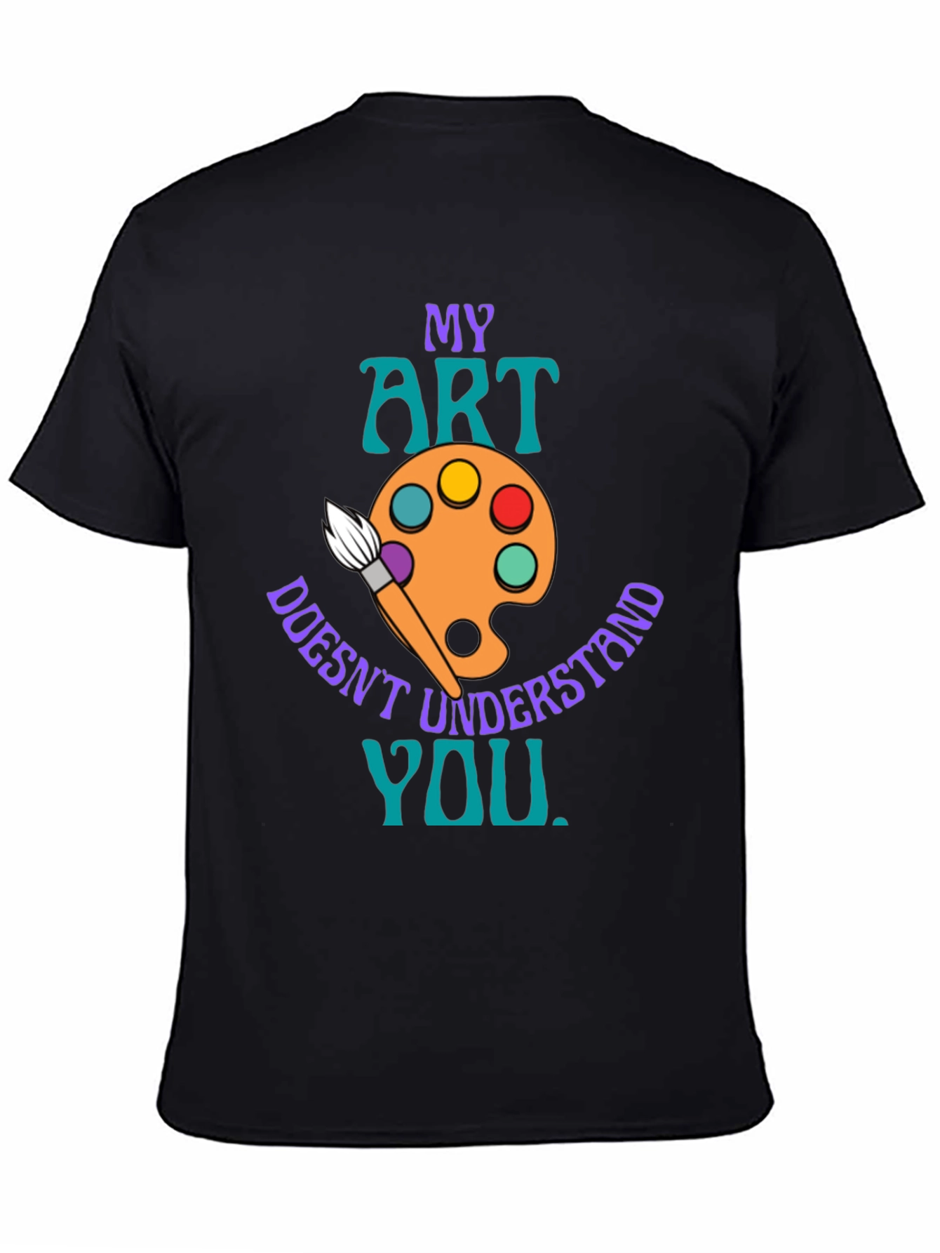 My Art Doesnt Understand You T-Shirt