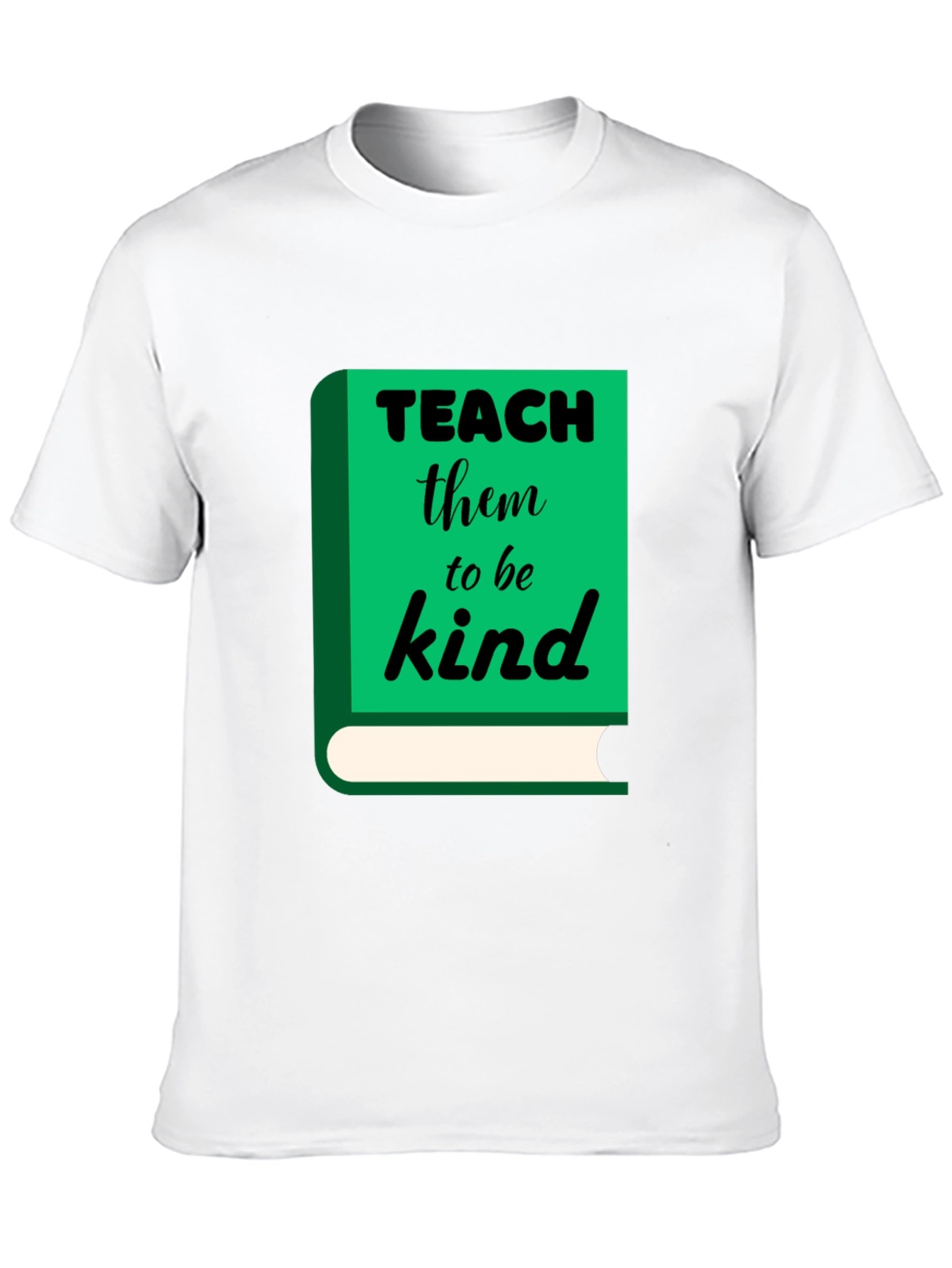 Teach Them to Be Kind T-Shirt