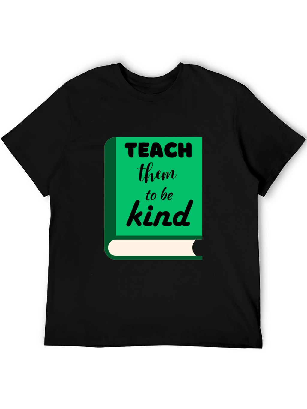 Teach Them to Be Kind T-Shirt