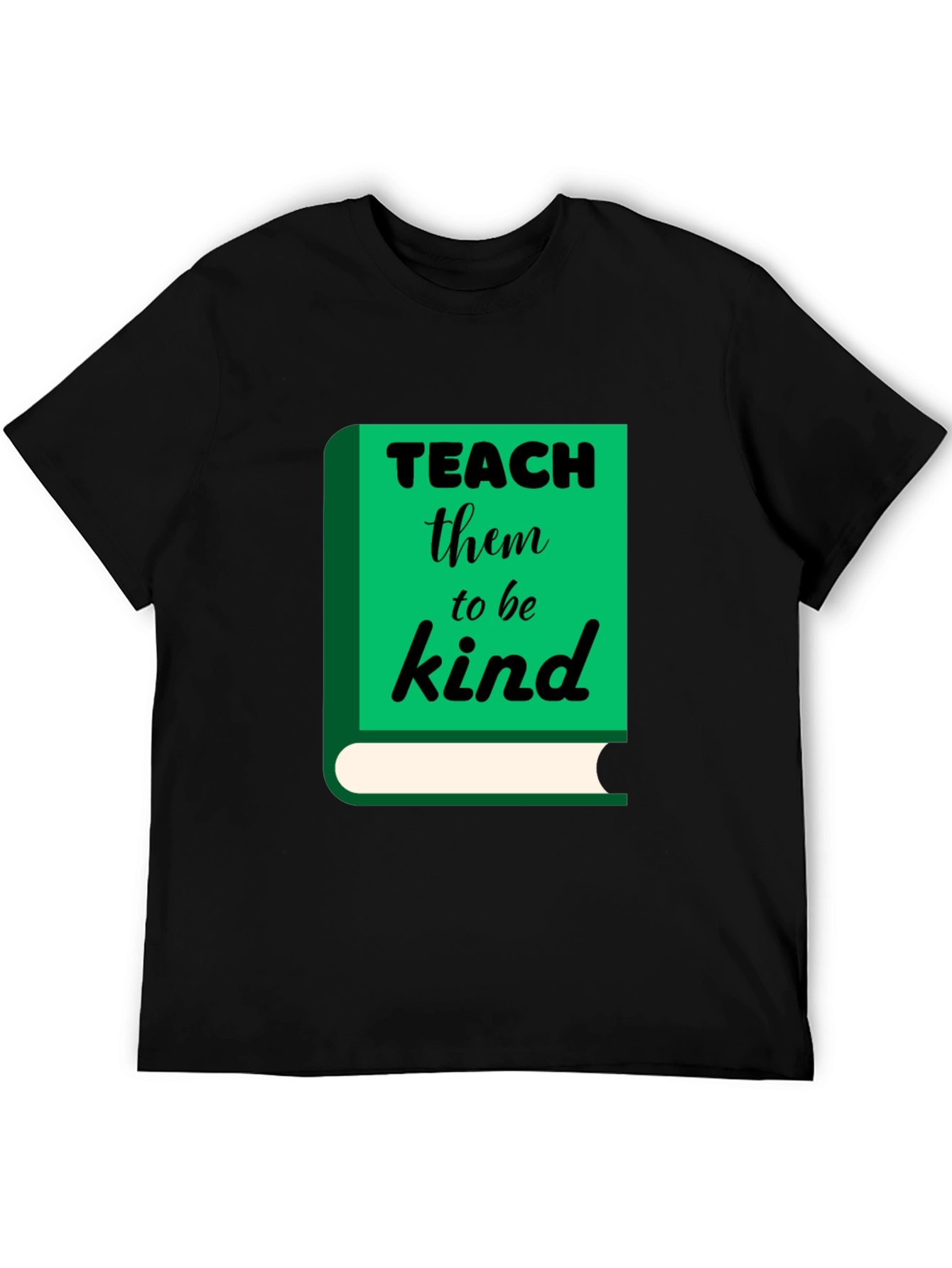 Teach Them to Be Kind T-Shirt