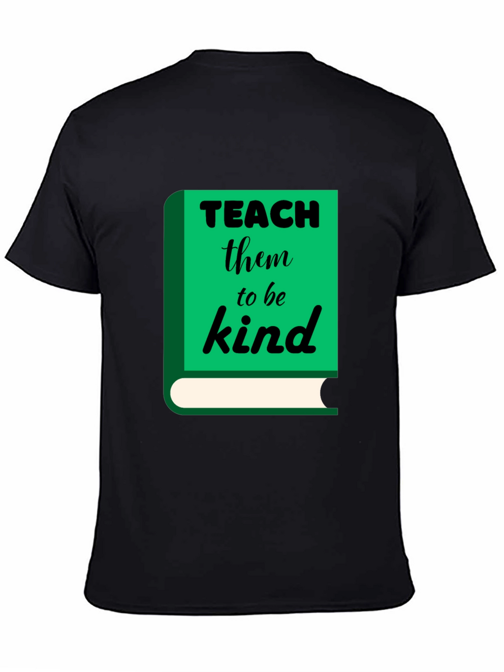 Teach Them to Be Kind T-Shirt