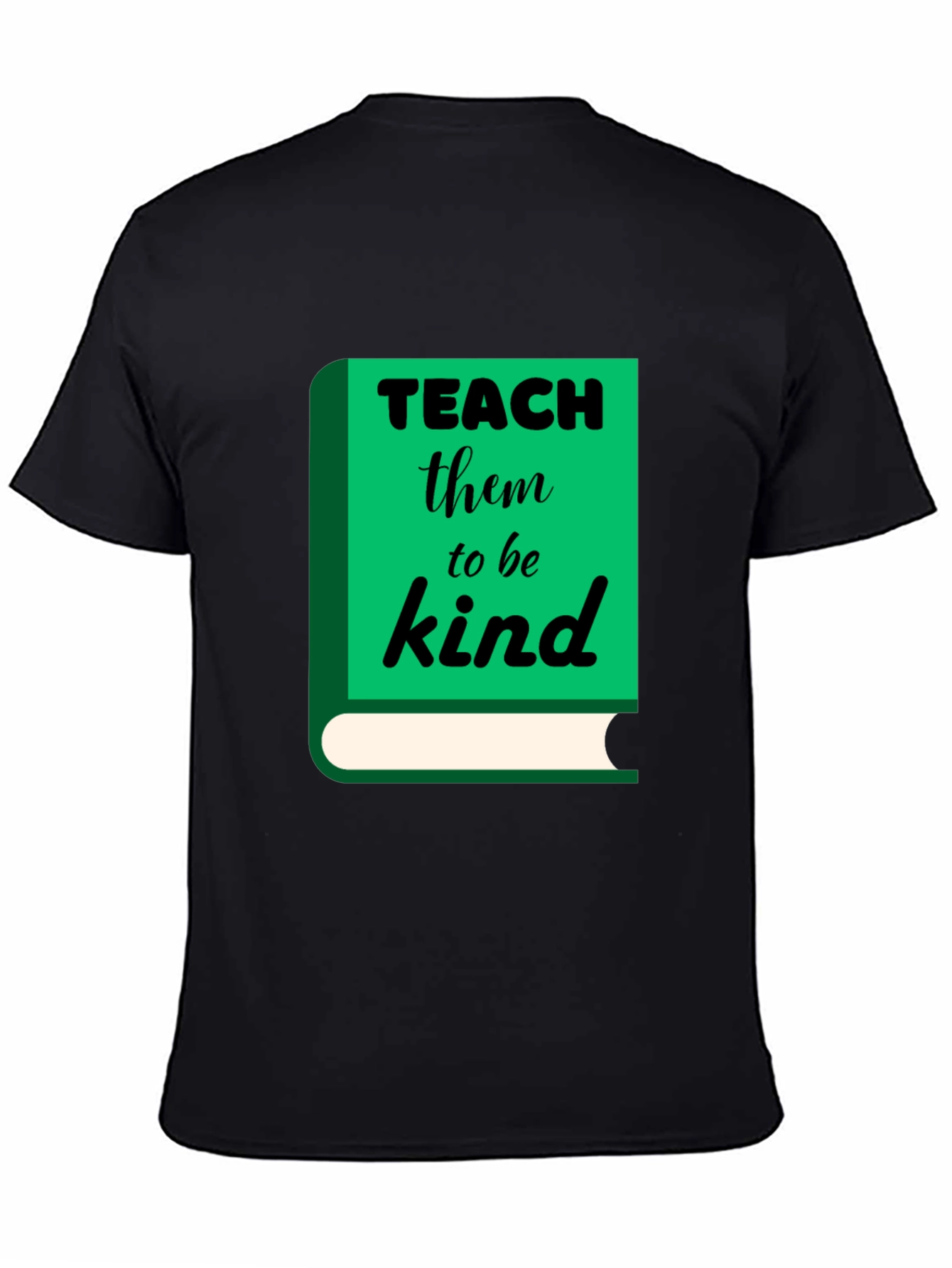 Teach Them to Be Kind T-Shirt