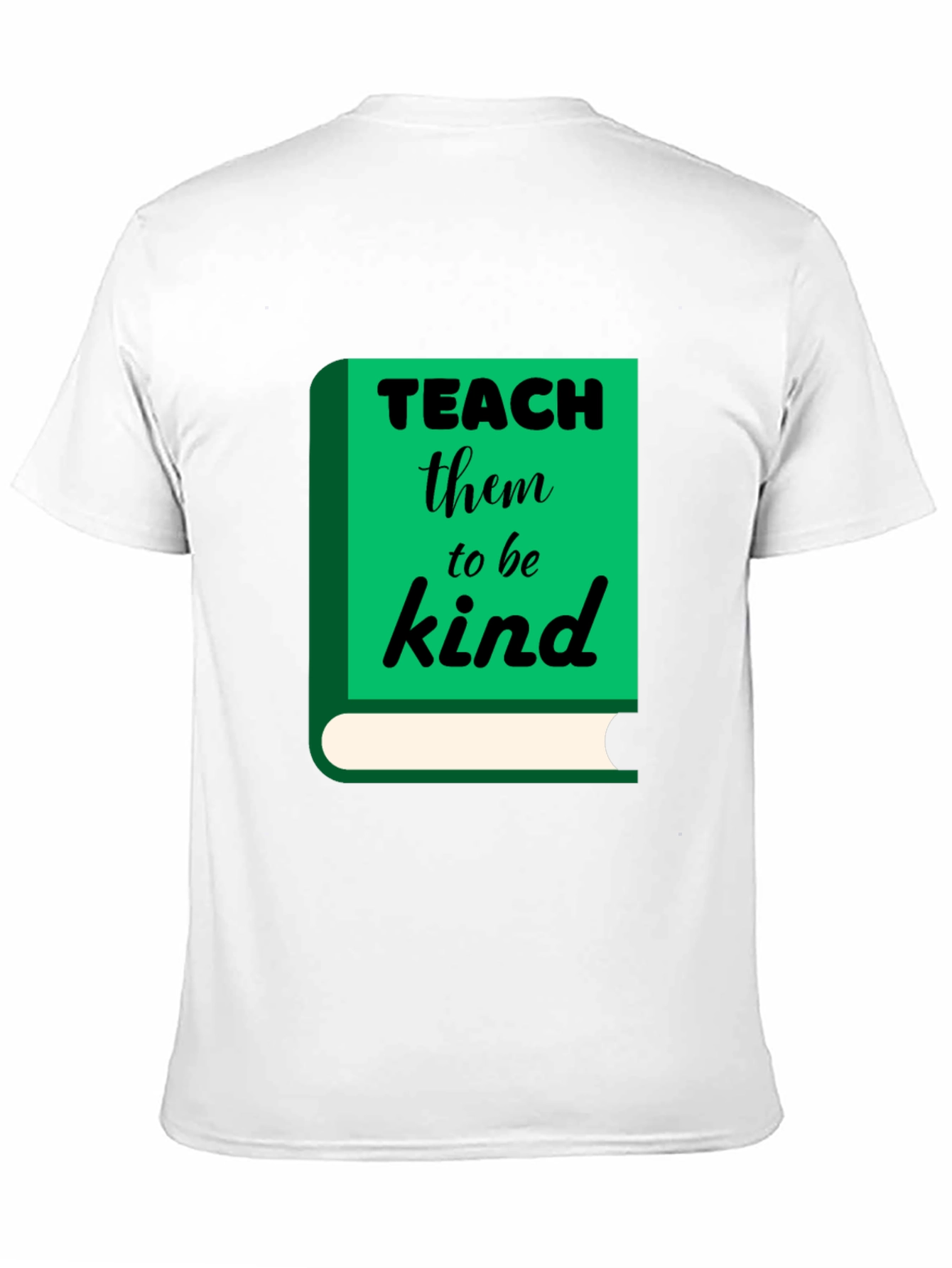 Teach Them to Be Kind T-Shirt