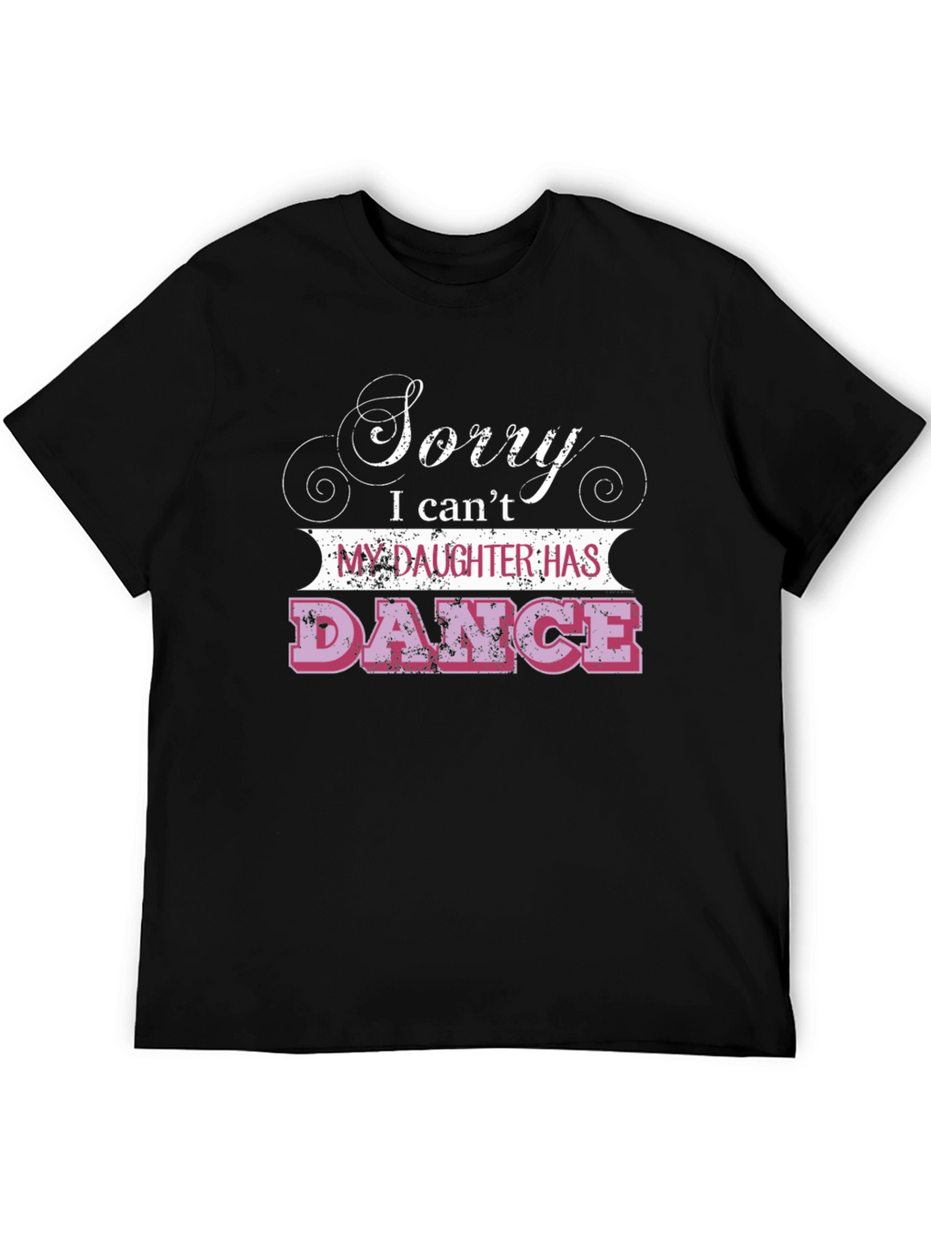 Sorry Daughter Has Dance T-Shirt