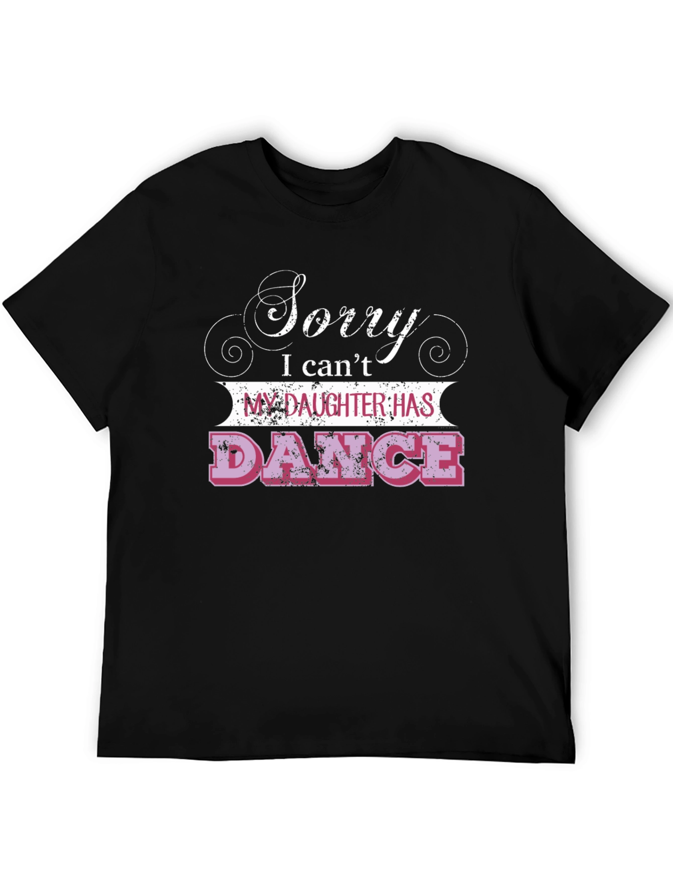 Sorry Daughter Has Dance T-Shirt