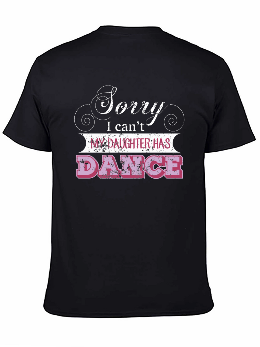 Sorry Daughter Has Dance T-Shirt