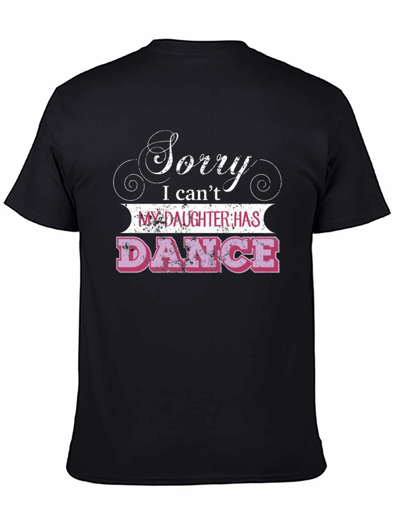 Sorry Daughter Has Dance T-Shirt