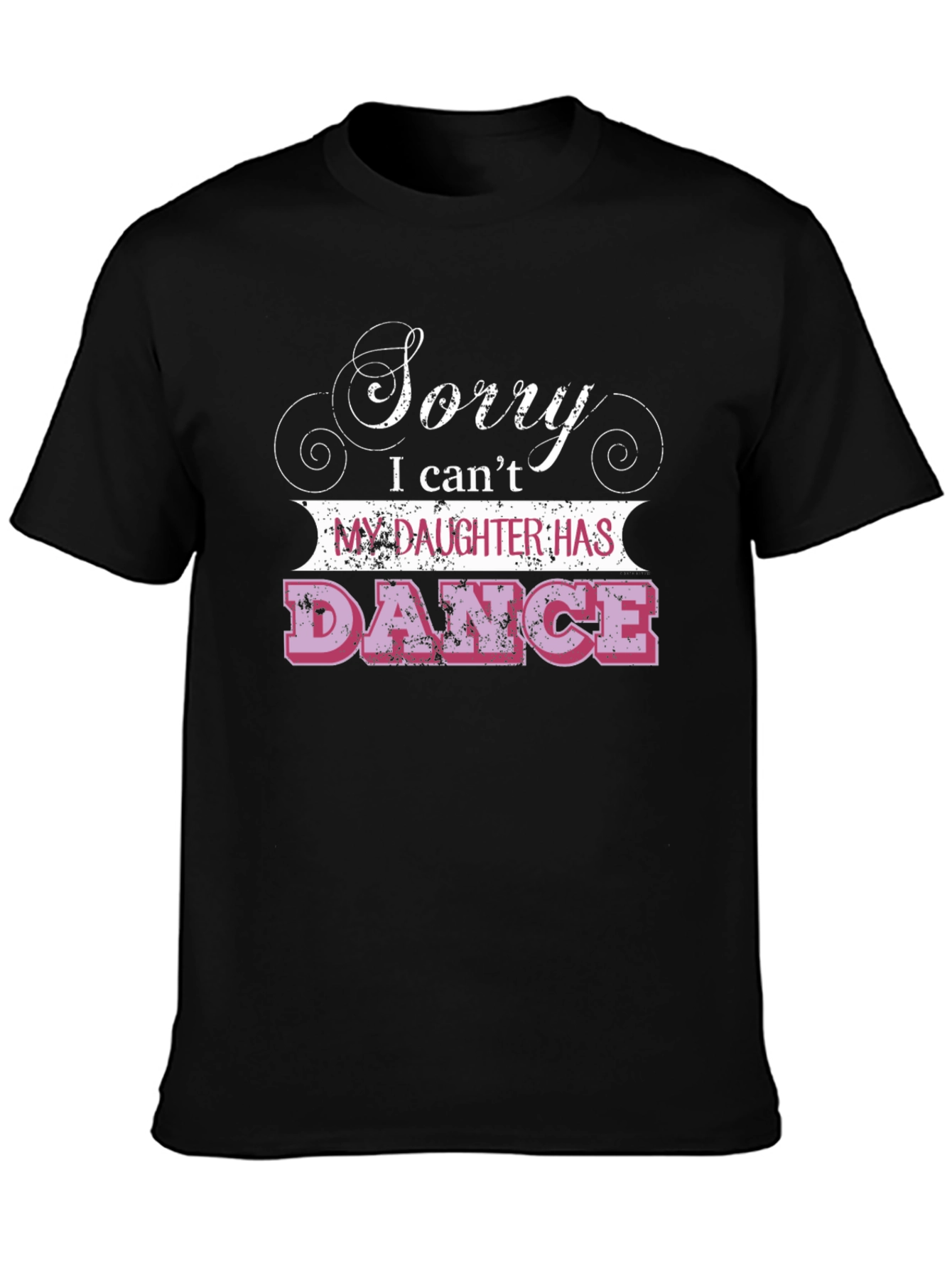 Sorry Daughter Has Dance T-Shirt