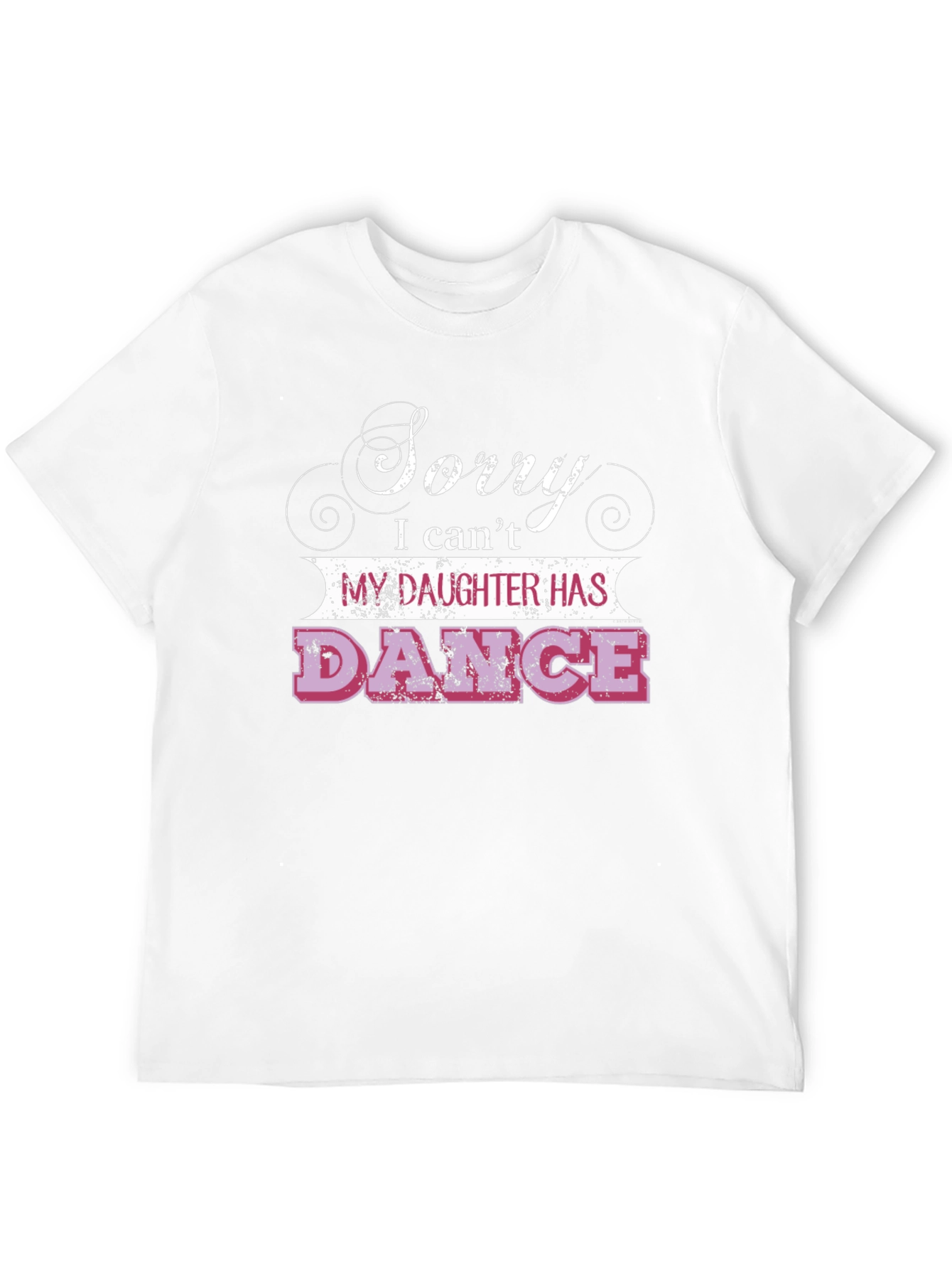 Sorry Daughter Has Dance T-Shirt