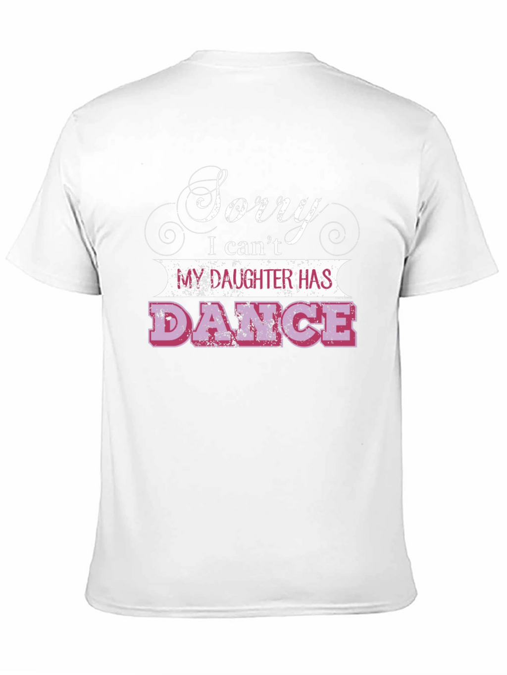Sorry Daughter Has Dance T-Shirt