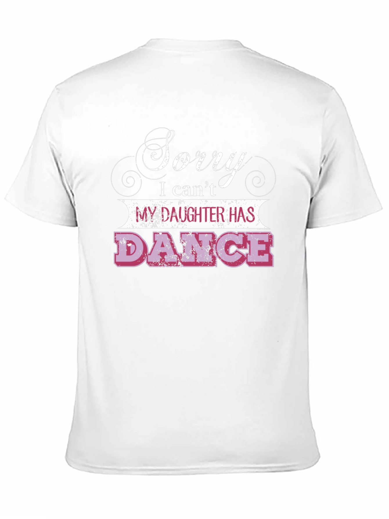 Sorry Daughter Has Dance T-Shirt