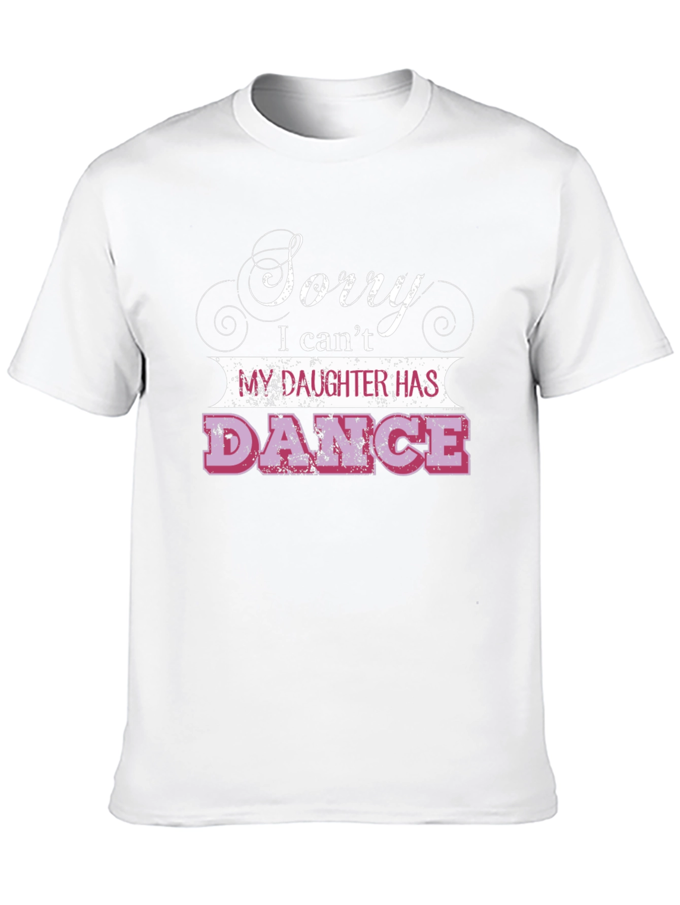 Sorry Daughter Has Dance T-Shirt