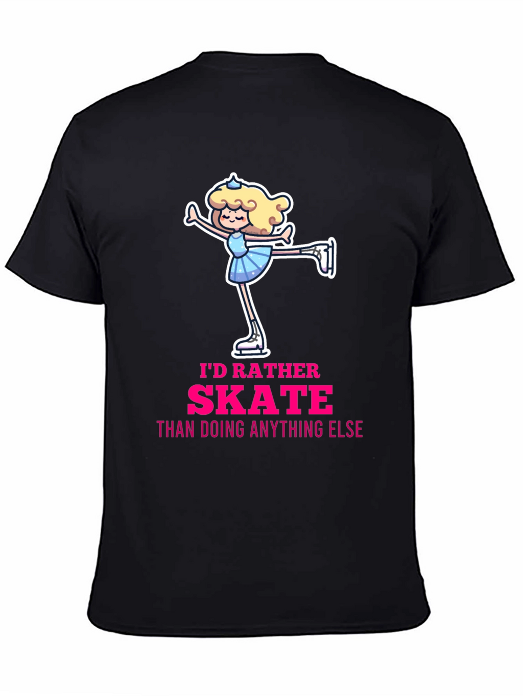 Id Rather Skate T-Shirt - Figure Skating Gift
