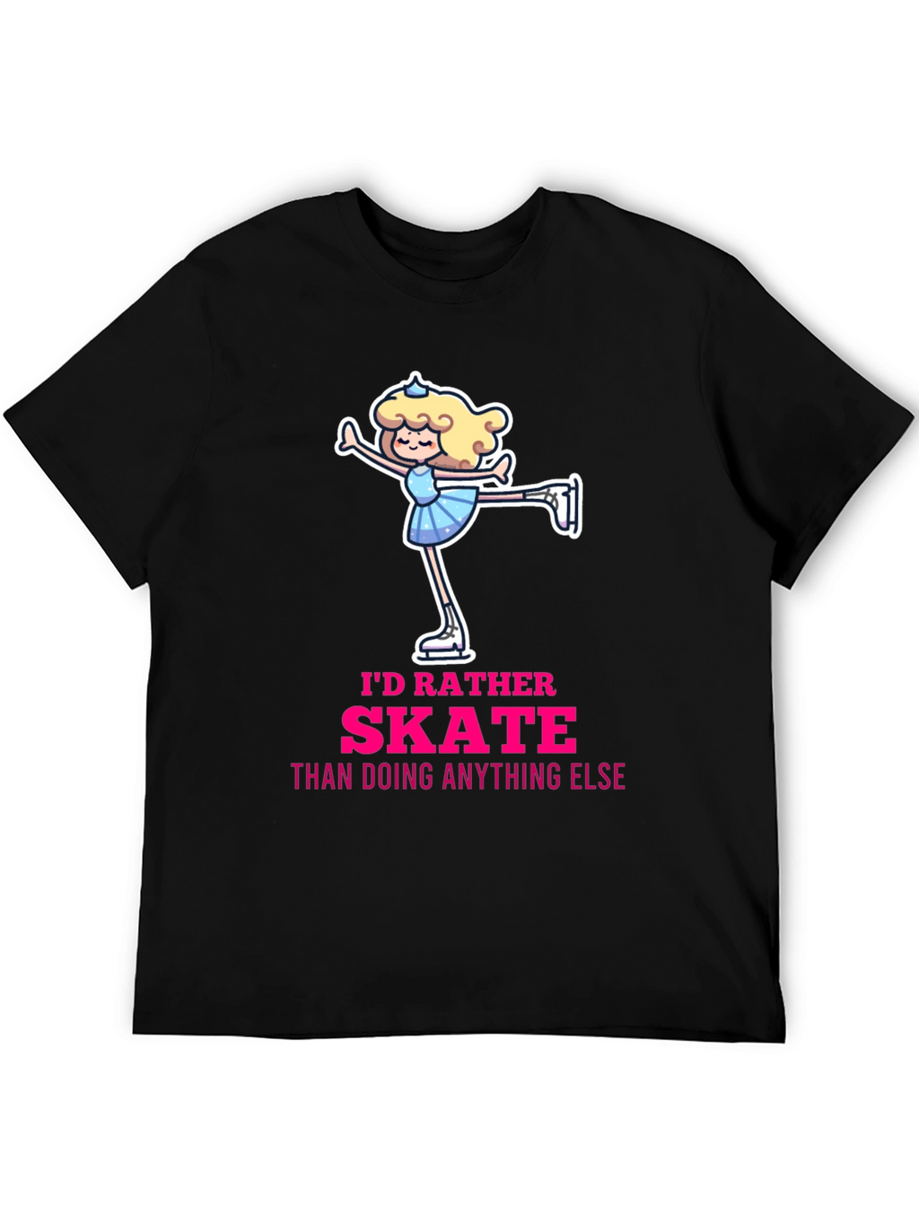 Id Rather Skate T-Shirt - Figure Skating Gift