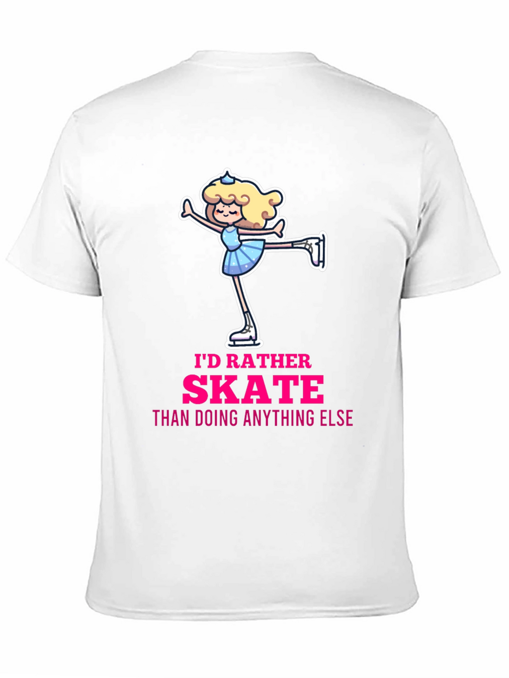 Id Rather Skate T-Shirt - Figure Skating Gift