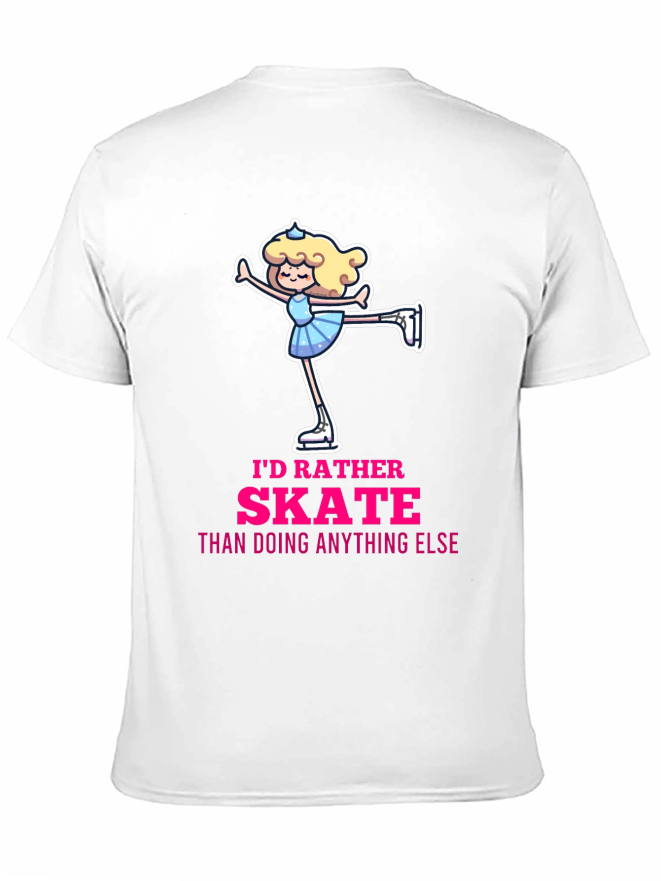 Id Rather Skate T-Shirt - Figure Skating Gift